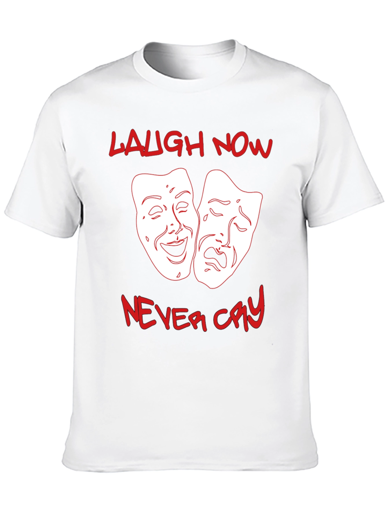 Laugh Now Never Cry Graphic T-Shirt