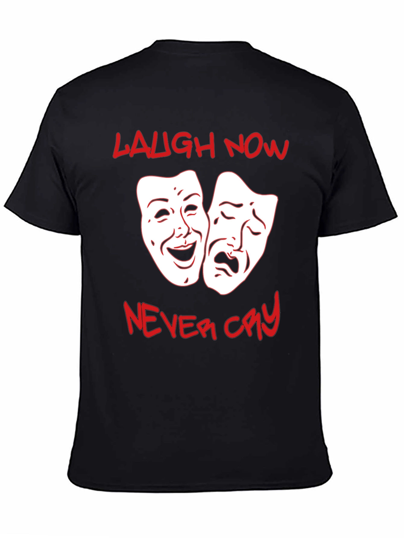 Laugh Now Never Cry Graphic T-Shirt