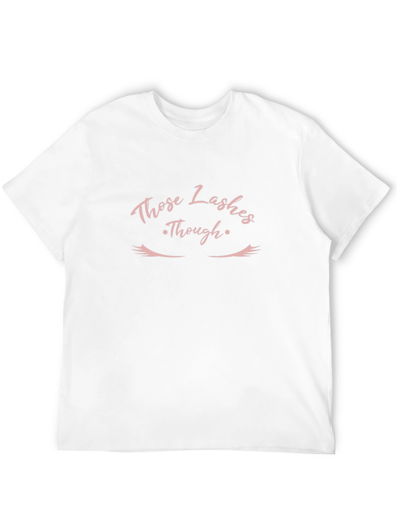 Those Lashes Though - Graphic T-Shirt