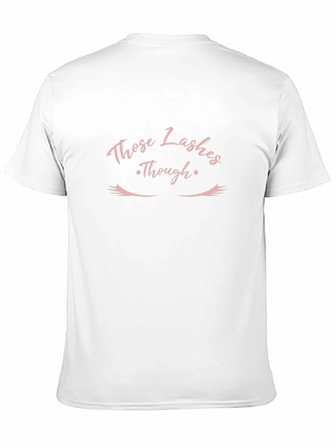 Those Lashes Though - Graphic T-Shirt