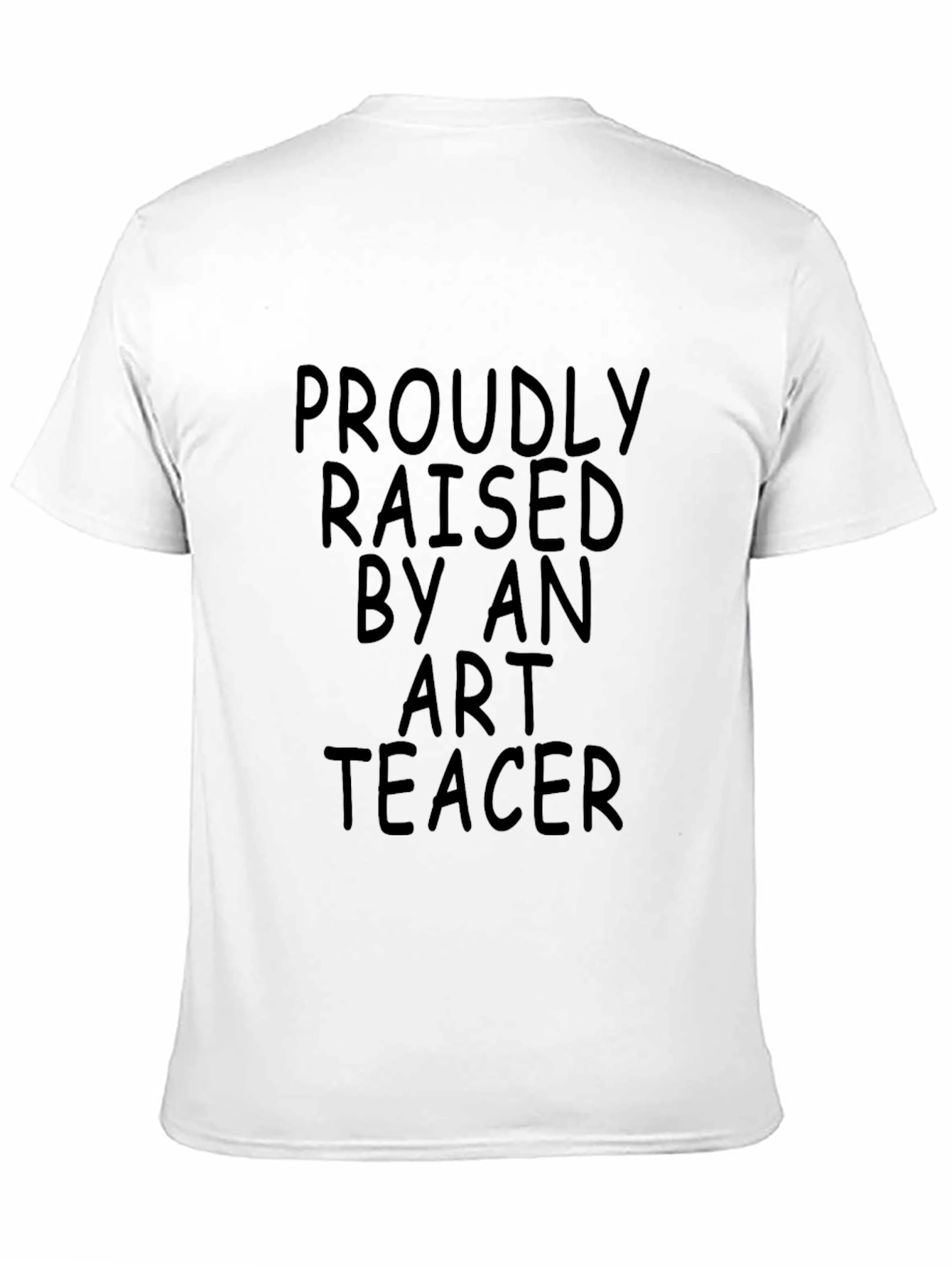 Proudly Raised By An Art Teacher Black T-Shirt