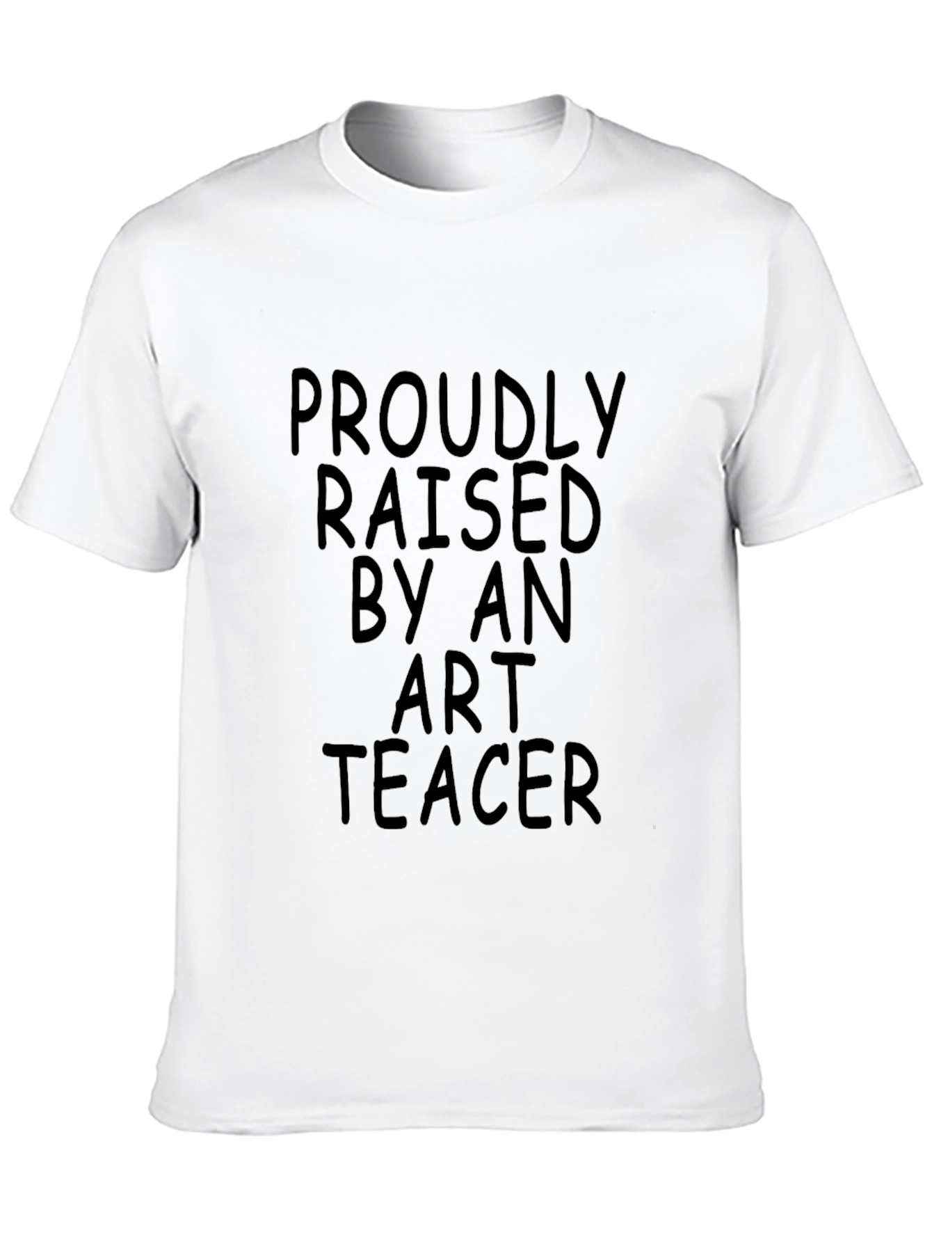 Proudly Raised By An Art Teacher Black T-Shirt