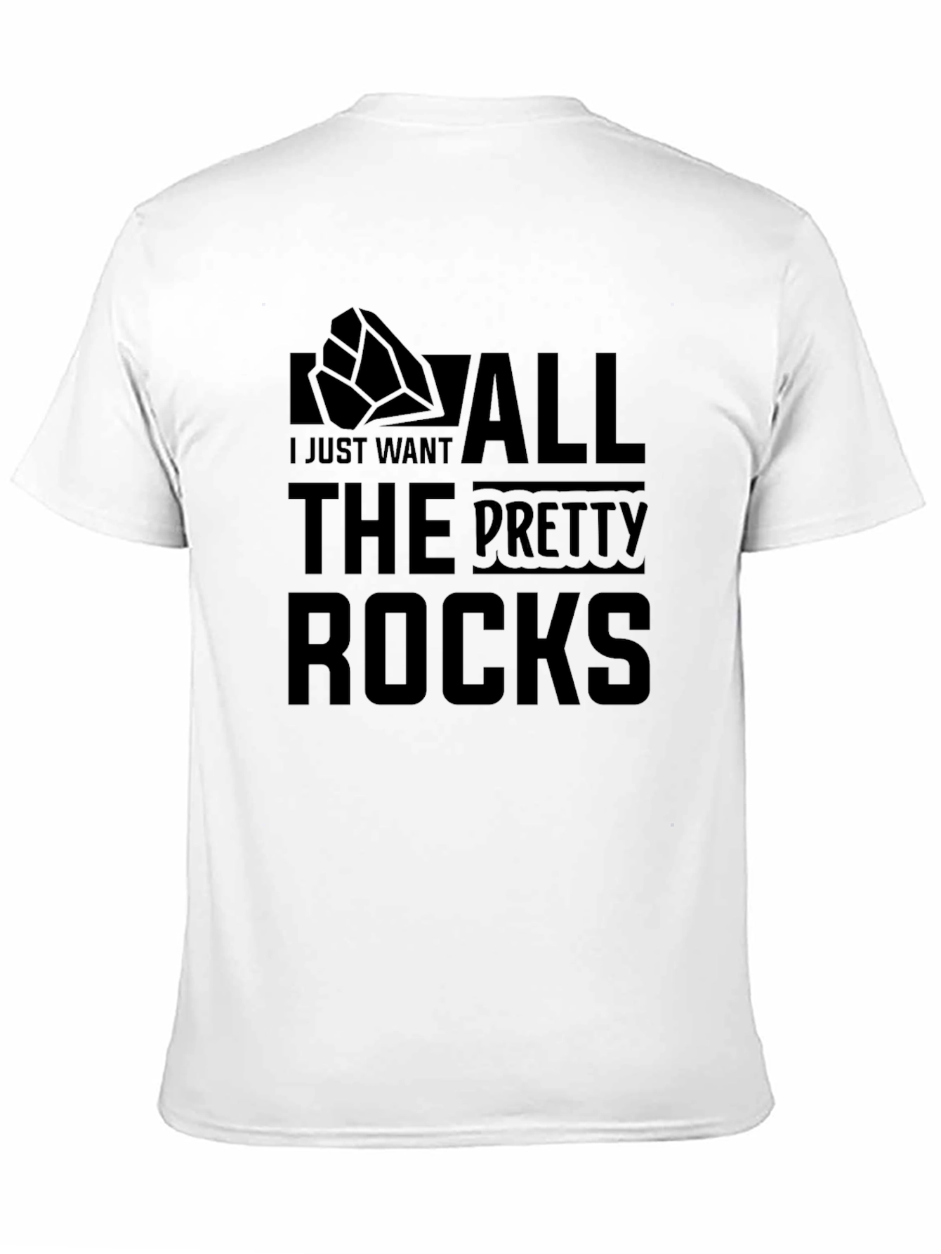I Just Want All The Pretty Rocks T-Shirt