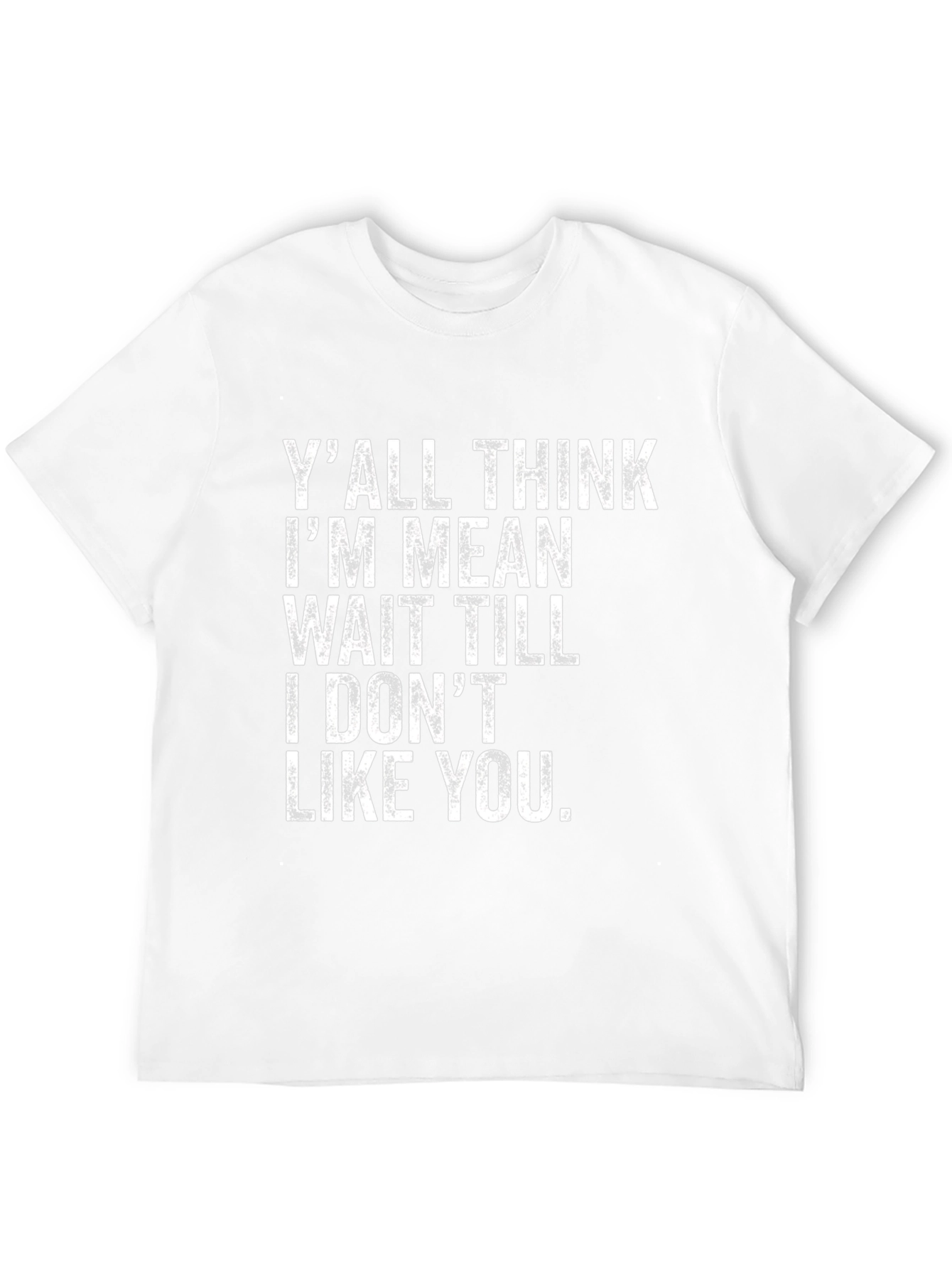 Yall Think Im Mean T-Shirt