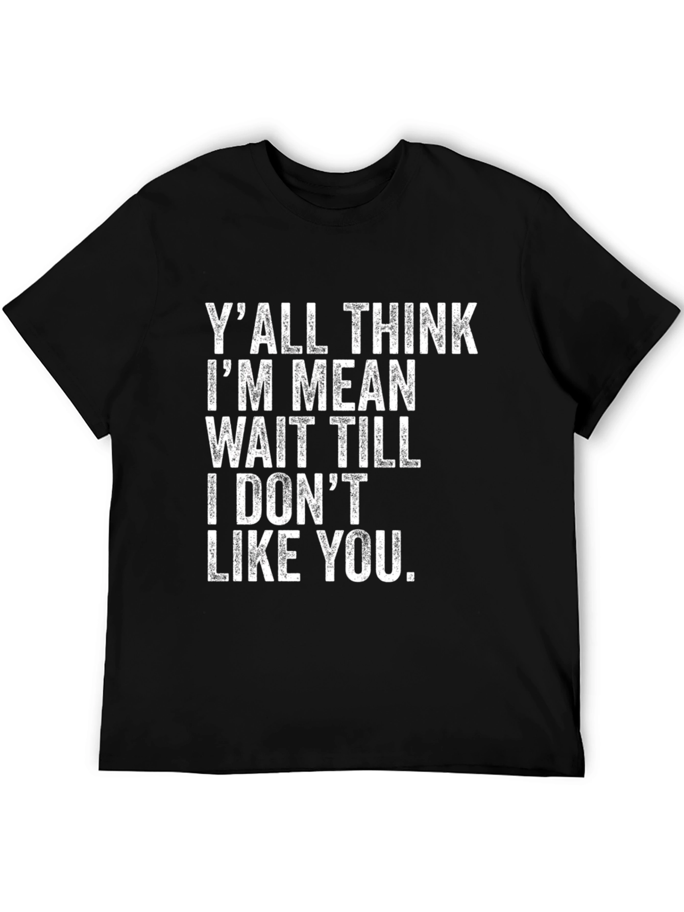 Yall Think Im Mean T-Shirt