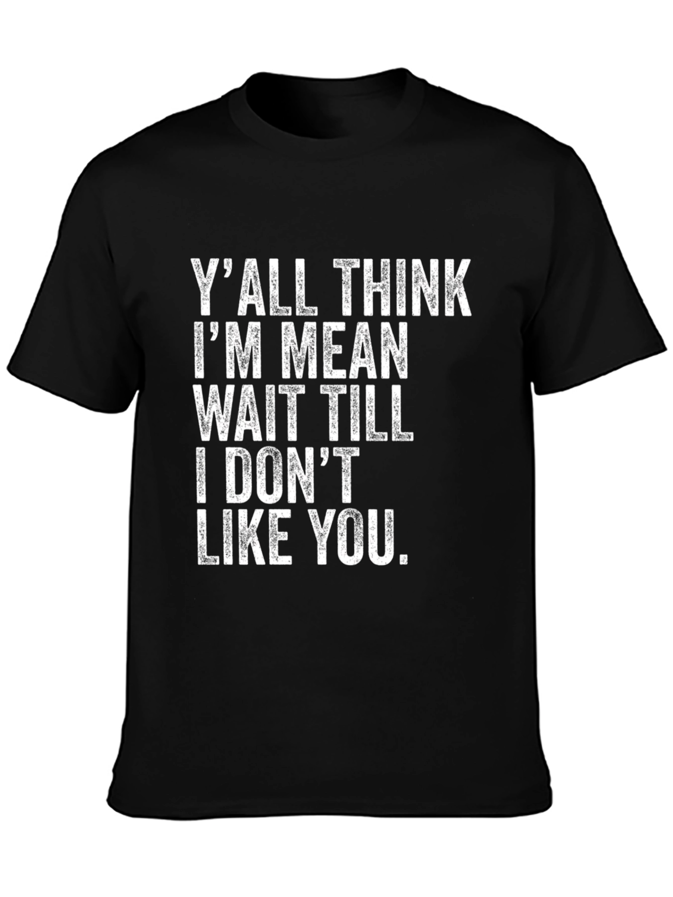 Yall Think Im Mean T-Shirt