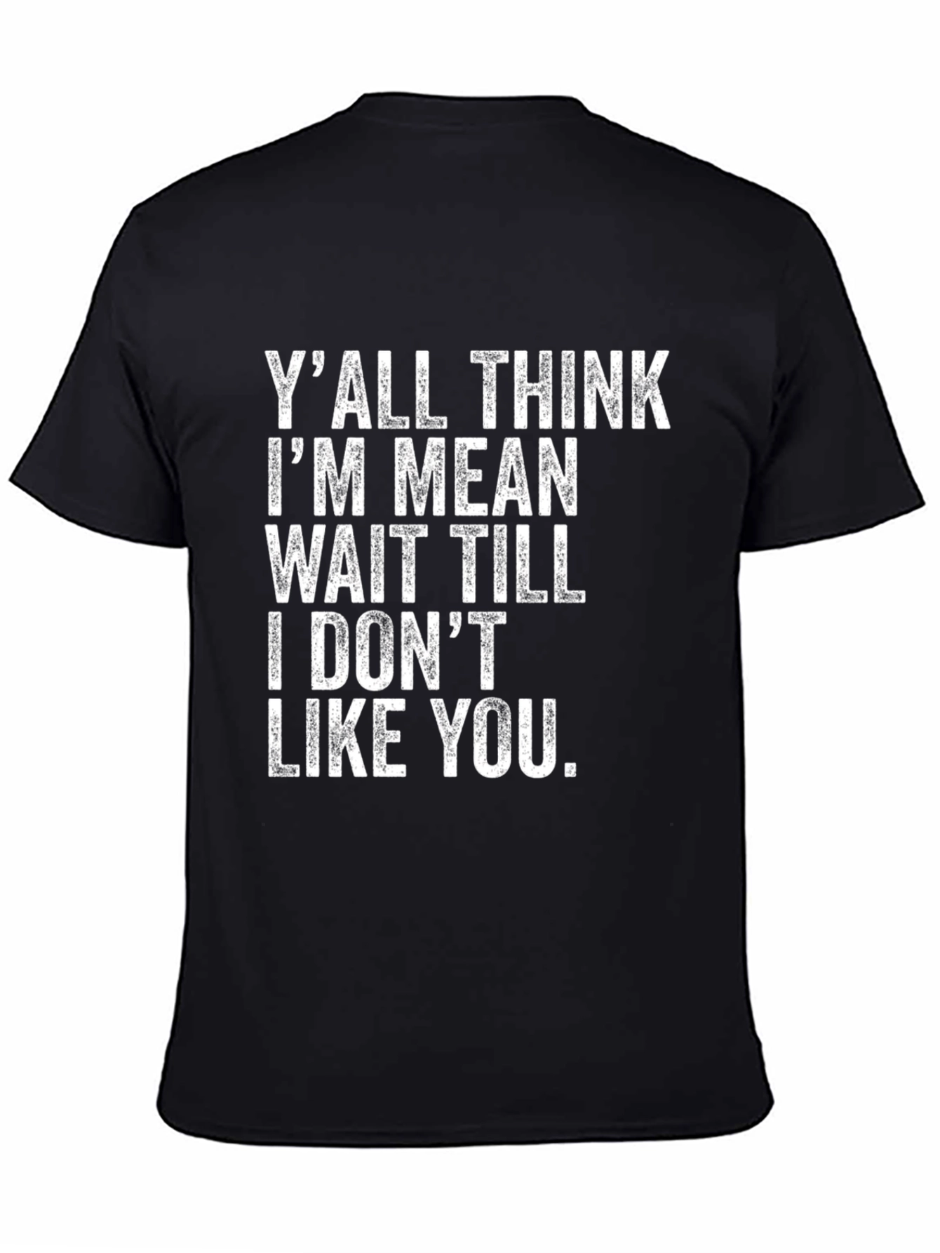 Yall Think Im Mean T-Shirt