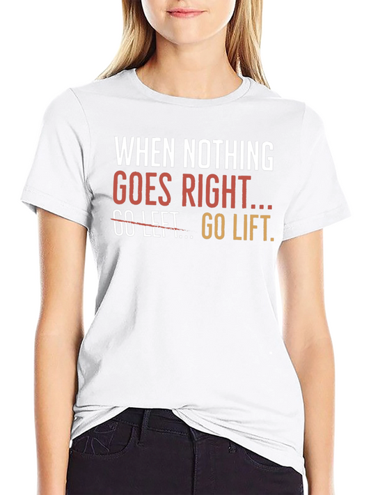 Go Lift Graphic T-Shirt - Motivational Workout Tee