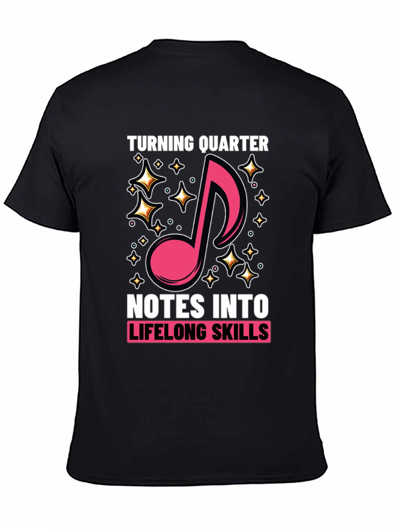 Turning Quarter Notes into Lifelong Skills T-Shirt