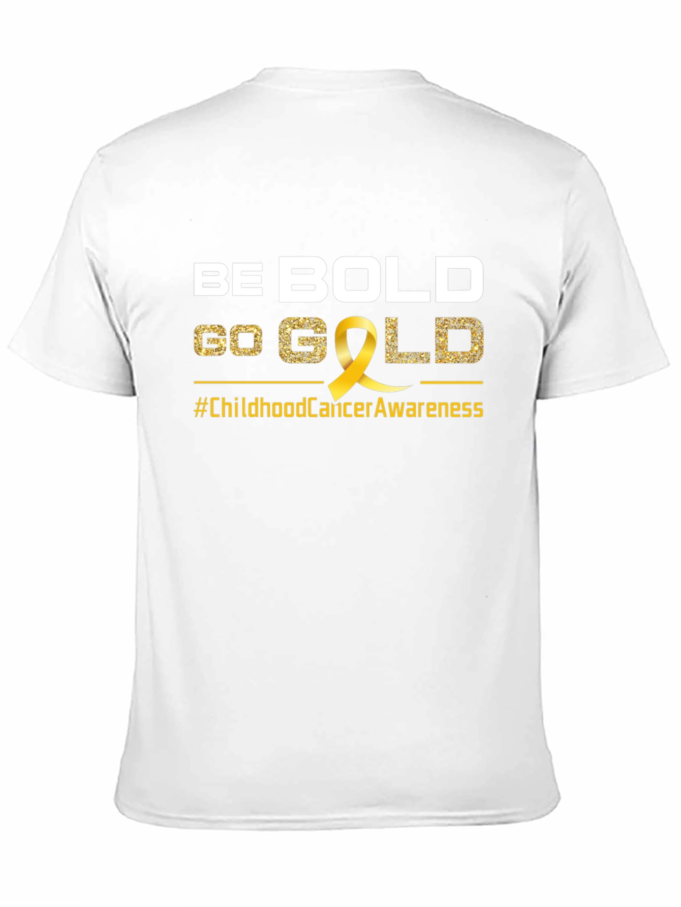 Be Bold Go Gold Childhood Cancer Awareness T-Shirt
