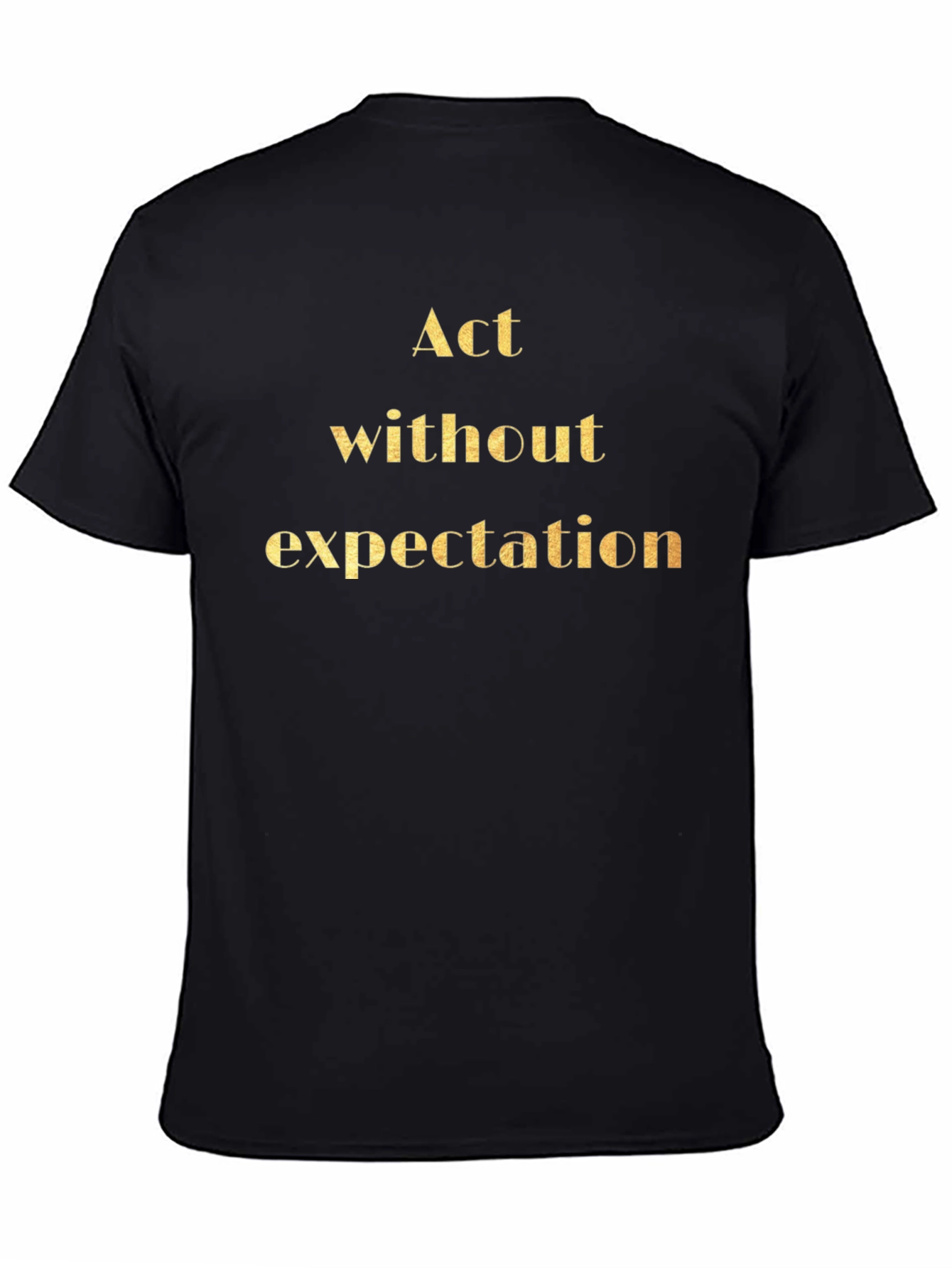 Act Without Expectation Black Graphic T-Shirt