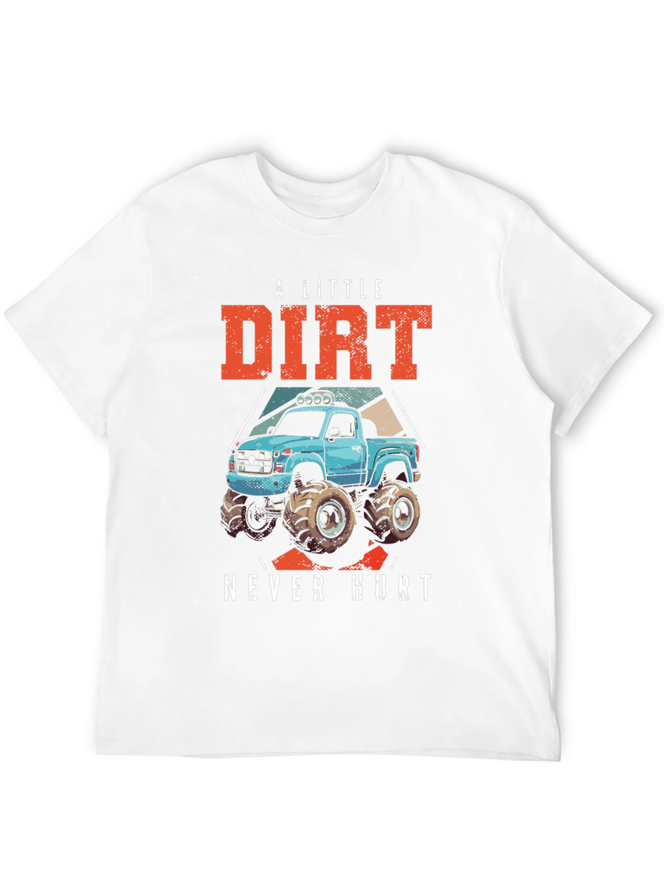 A Little Dirt Never Hurt Monster Truck T-Shirt
