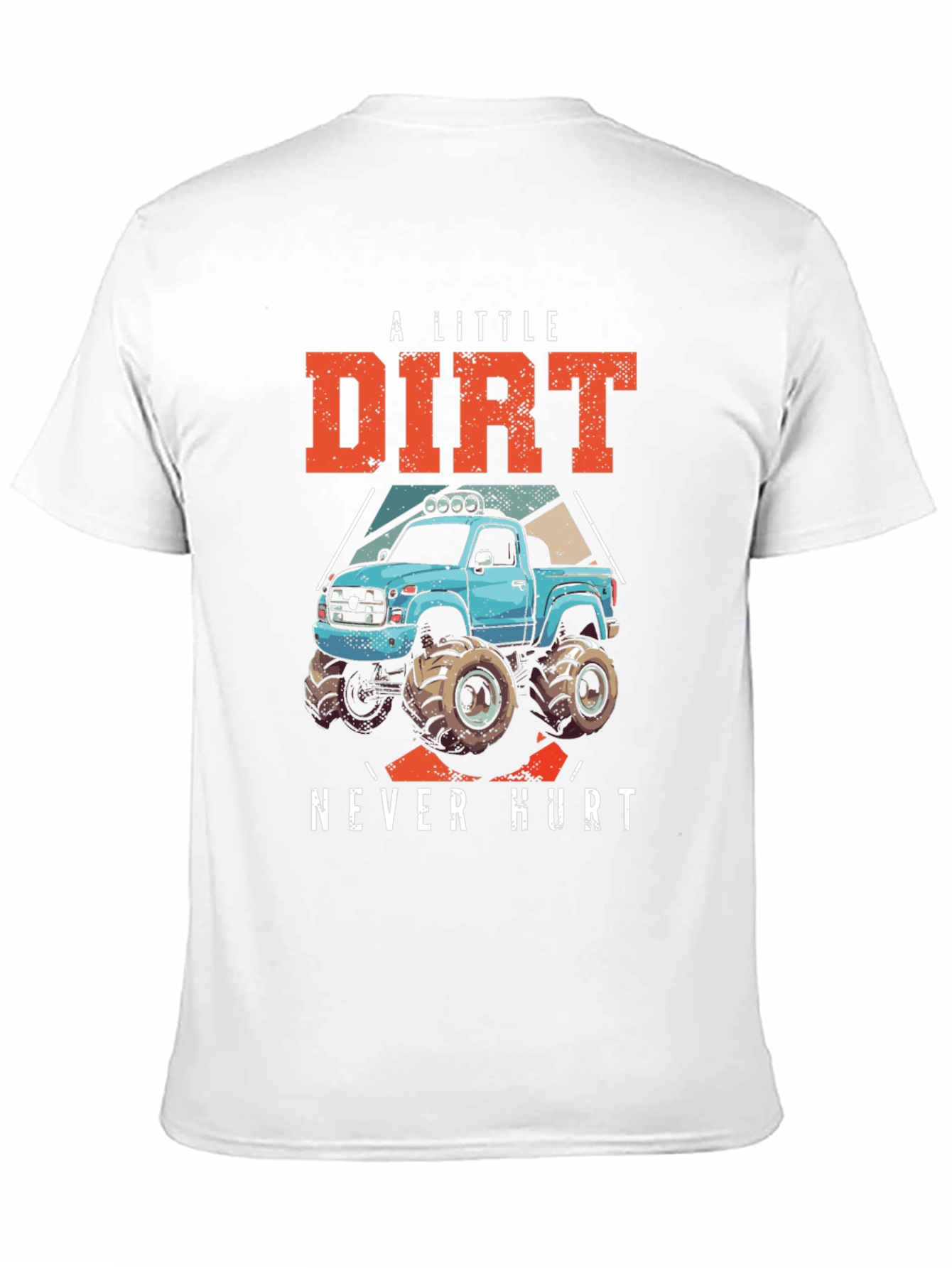 A Little Dirt Never Hurt Monster Truck T-Shirt