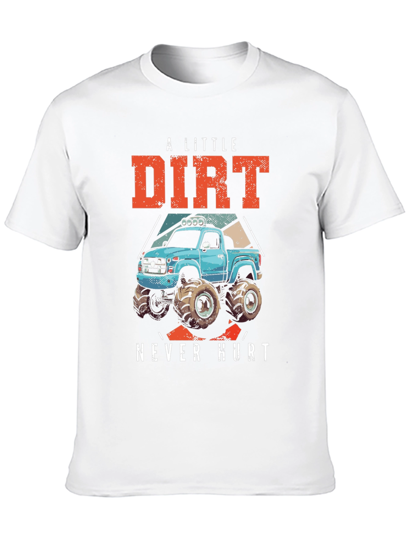 A Little Dirt Never Hurt Monster Truck T-Shirt