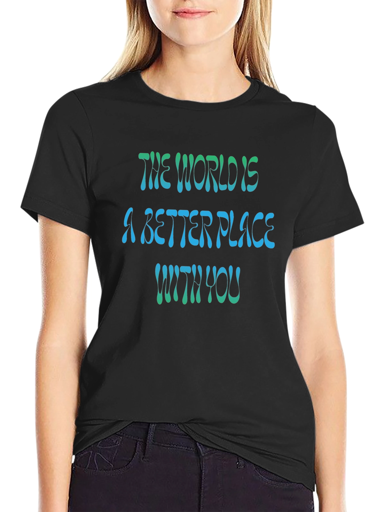The World is a Better Place T-Shirt