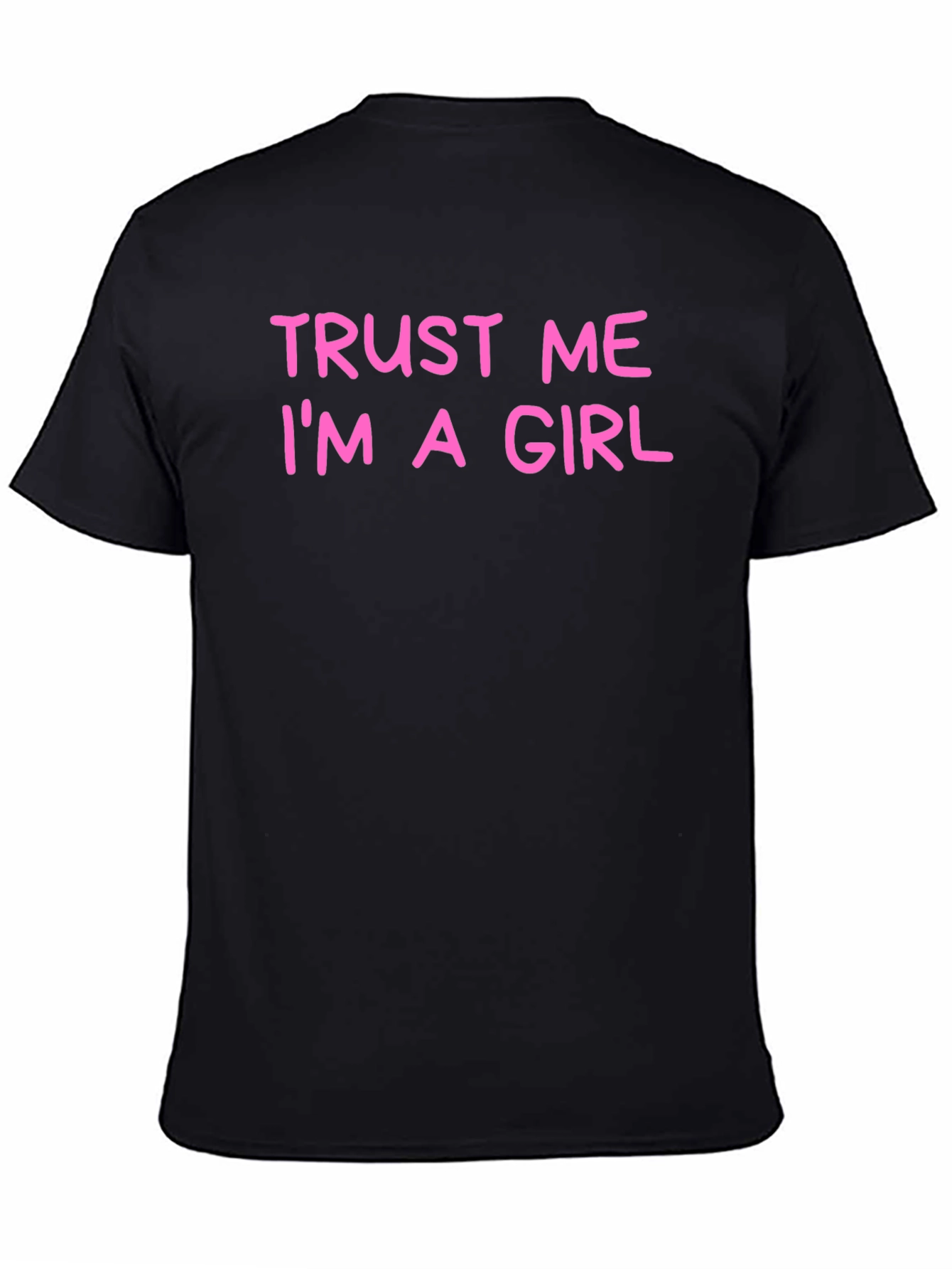 Trust Me Im A Girl Funny Graphic T-Shirt