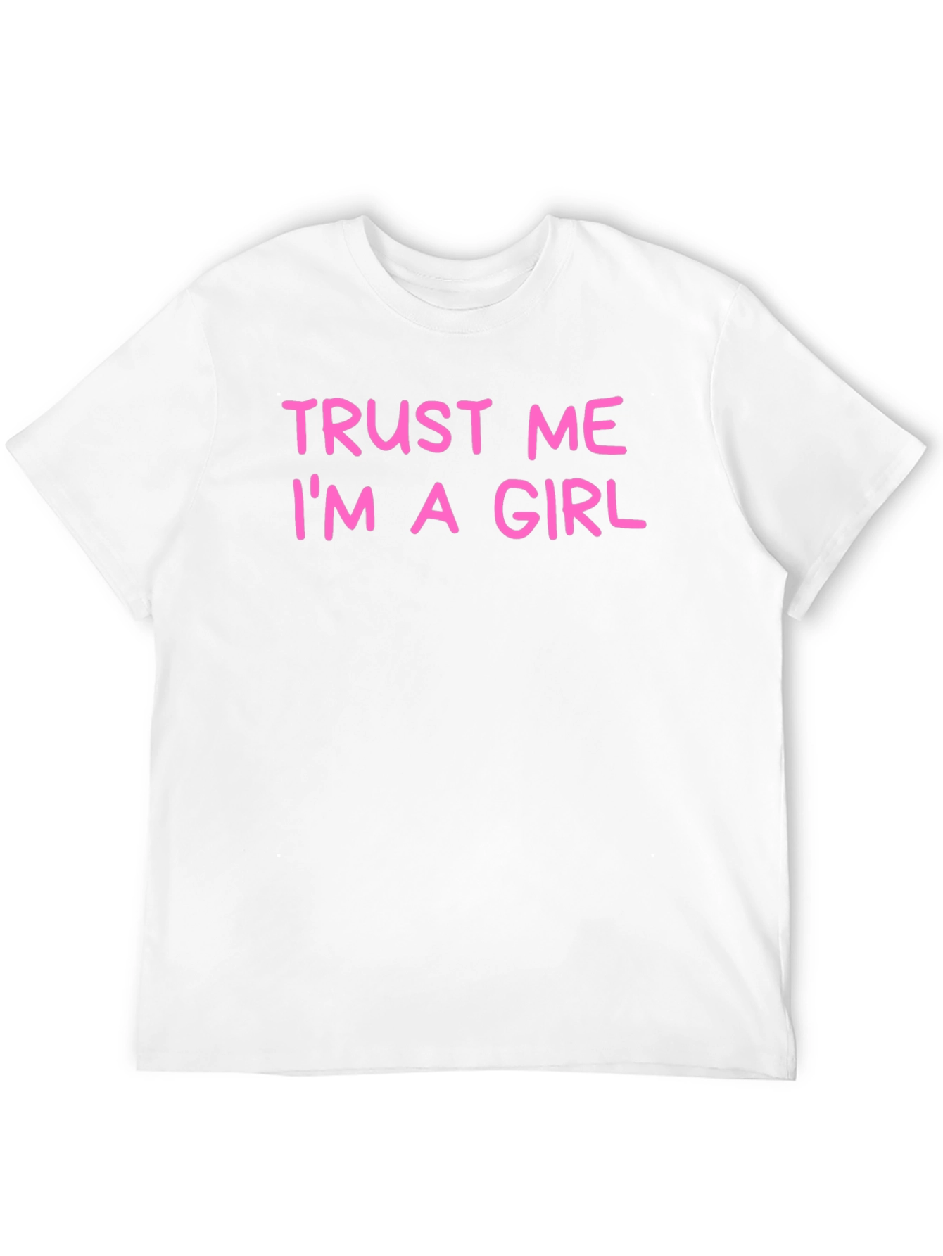Trust Me Im A Girl Funny Graphic T-Shirt