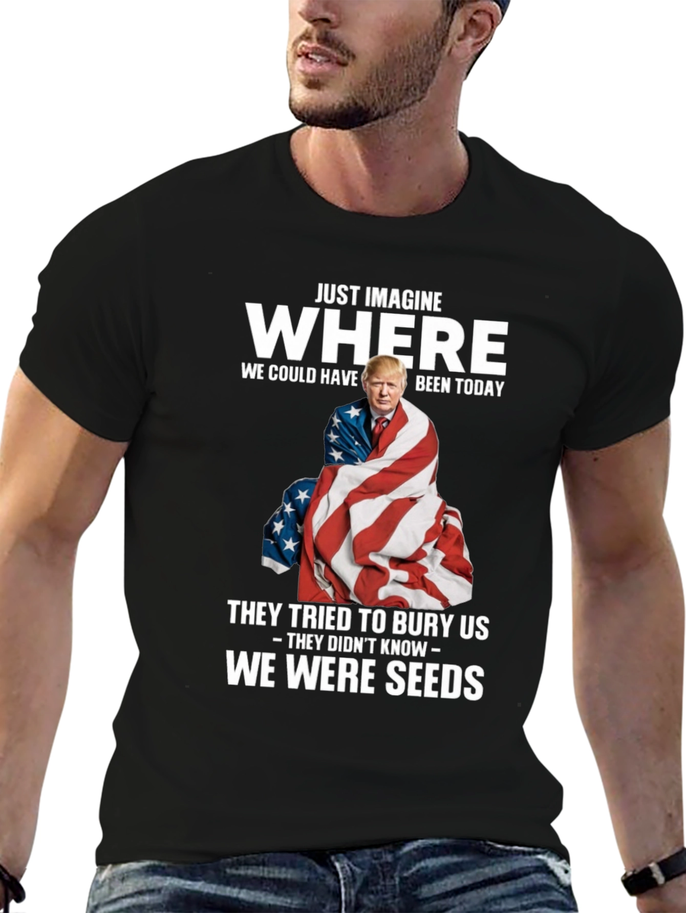 Trump We Were Seeds T-Shirt