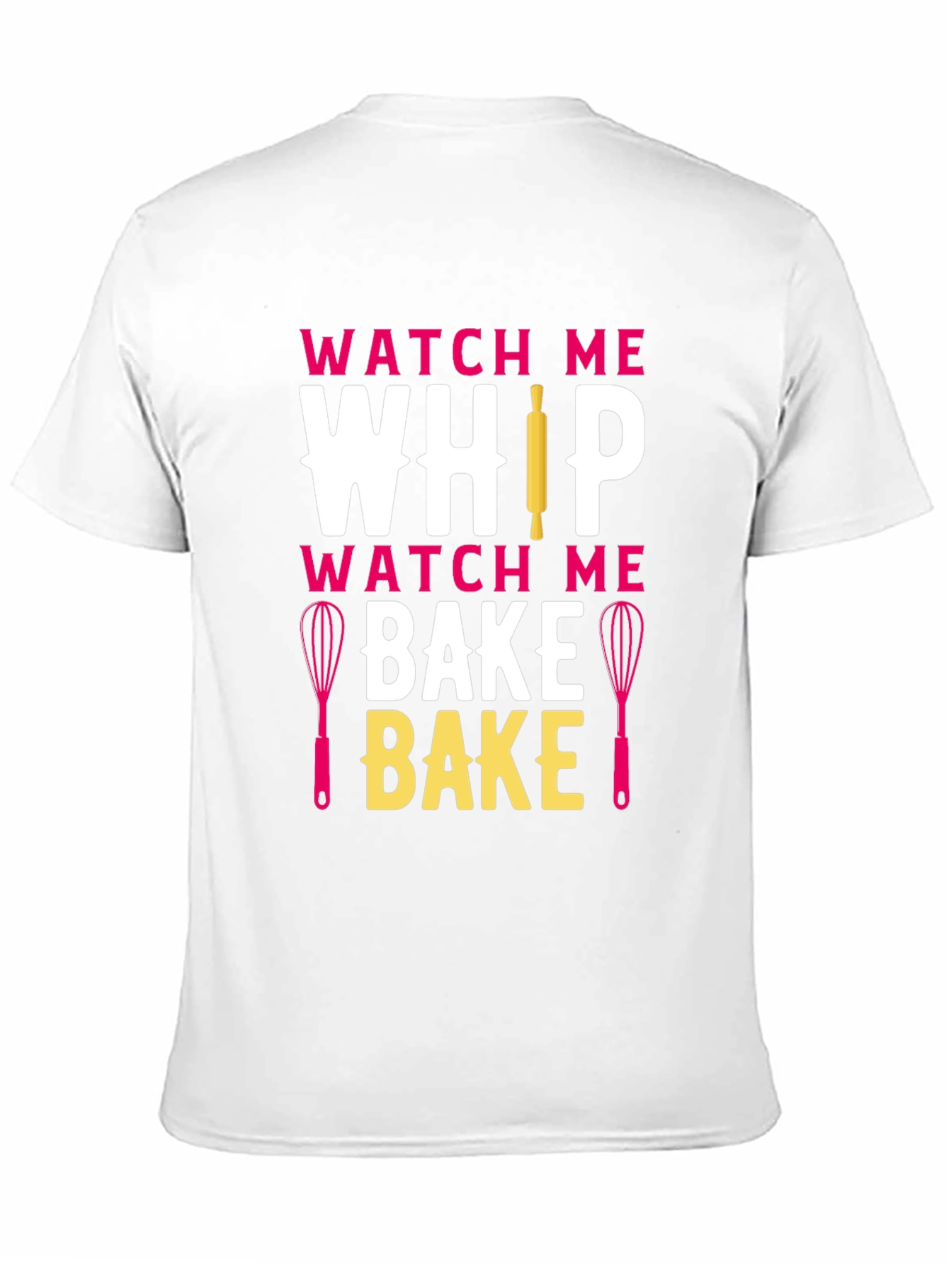 Watch Me Whip Bake T-Shirt