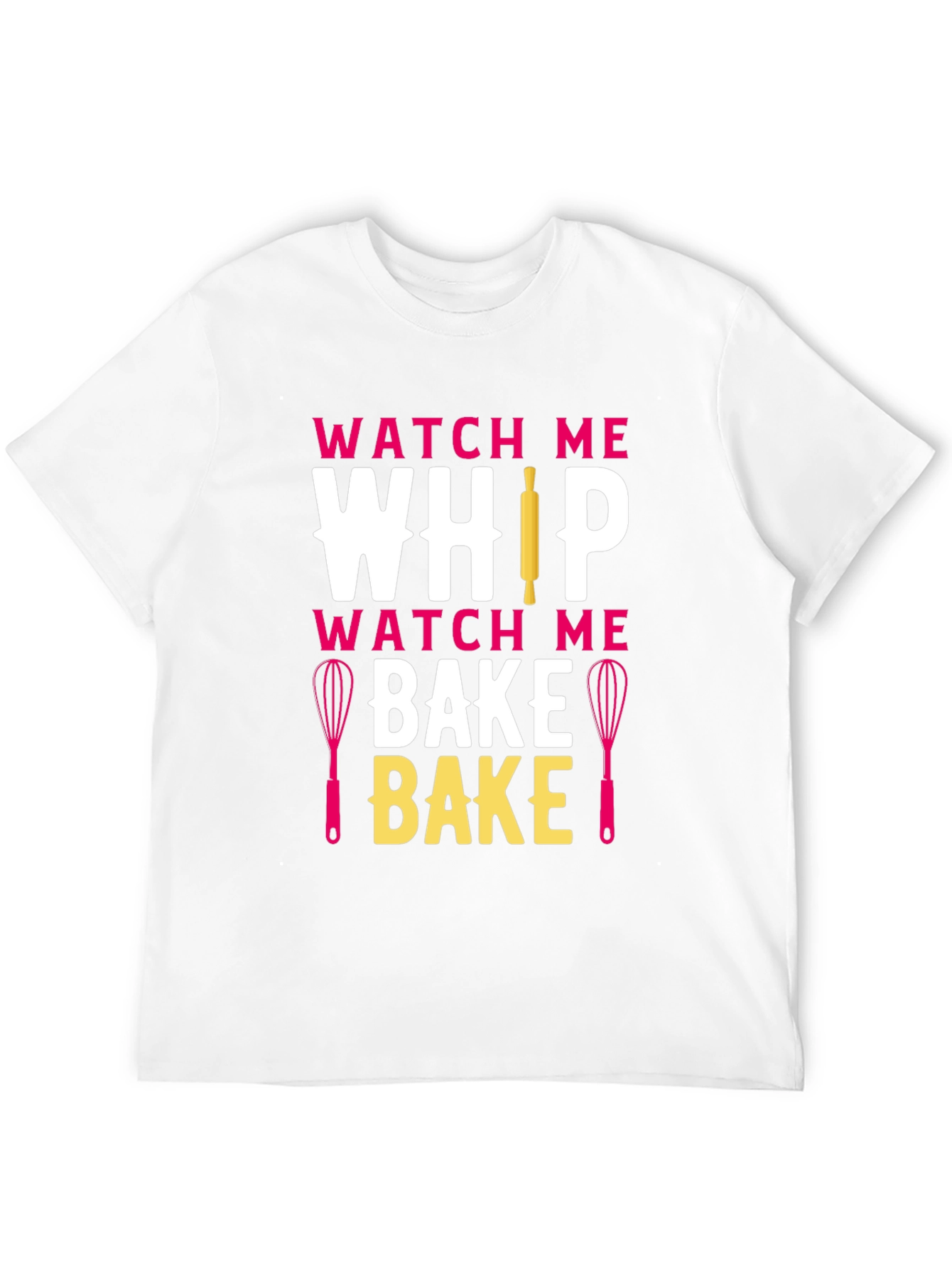 Watch Me Whip Bake T-Shirt