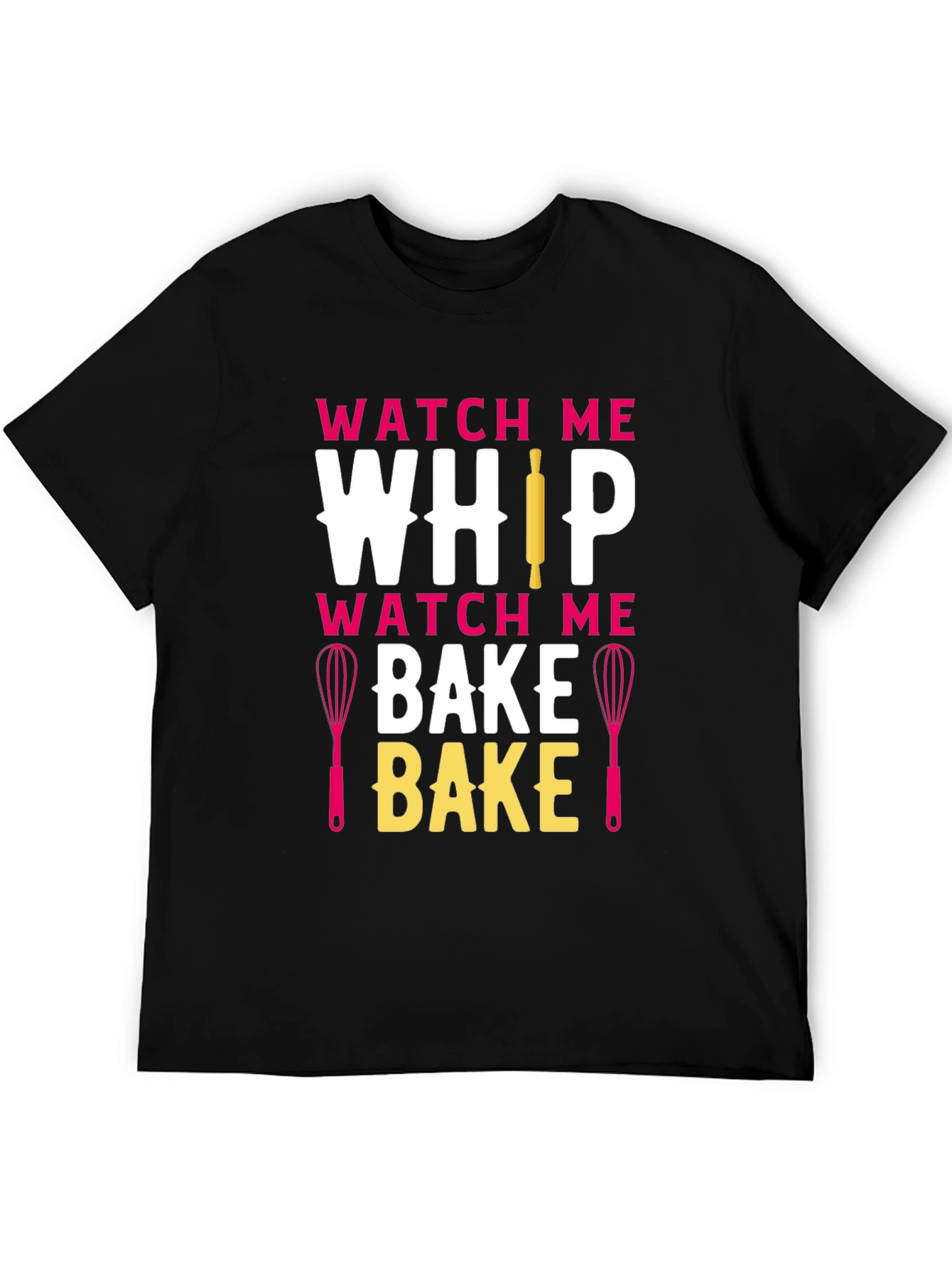 Watch Me Whip Bake T-Shirt