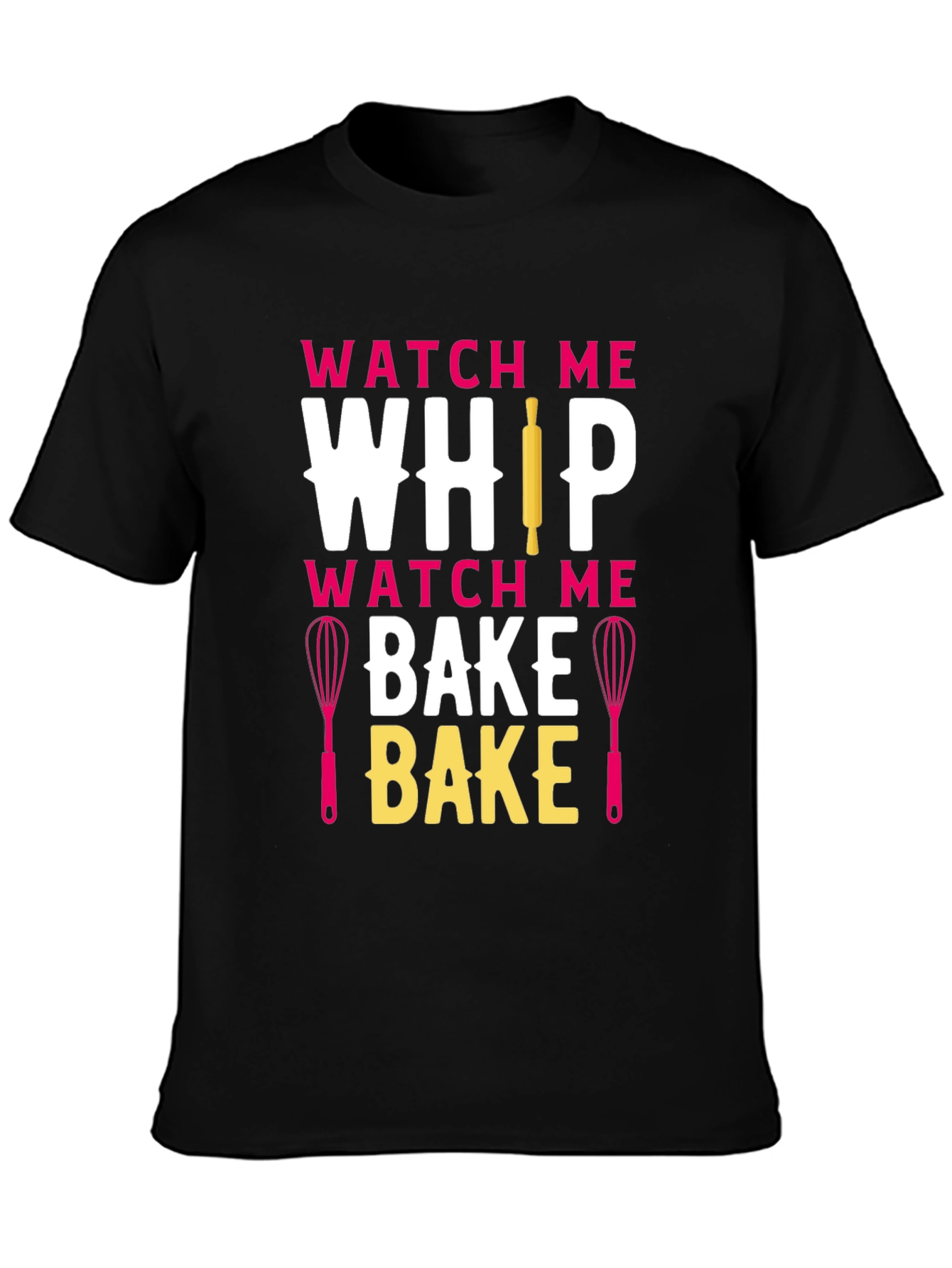 Watch Me Whip Bake T-Shirt