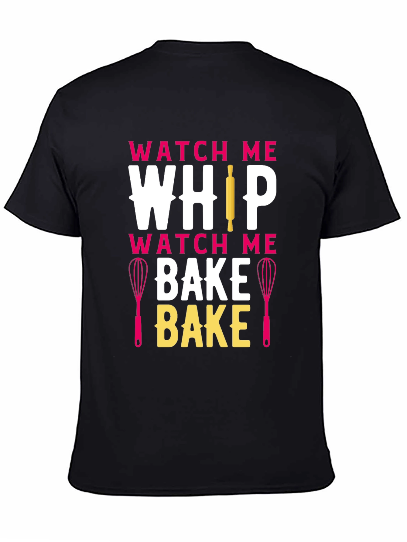 Watch Me Whip Bake T-Shirt