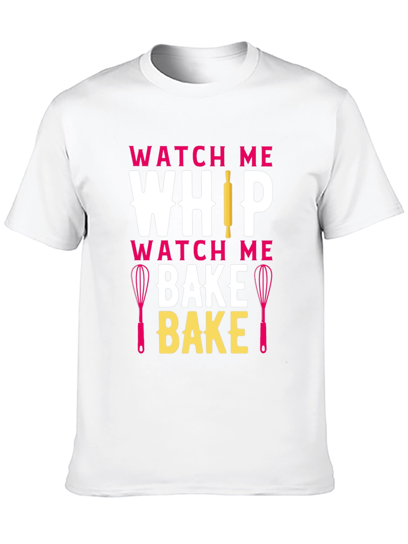 Watch Me Whip Bake T-Shirt