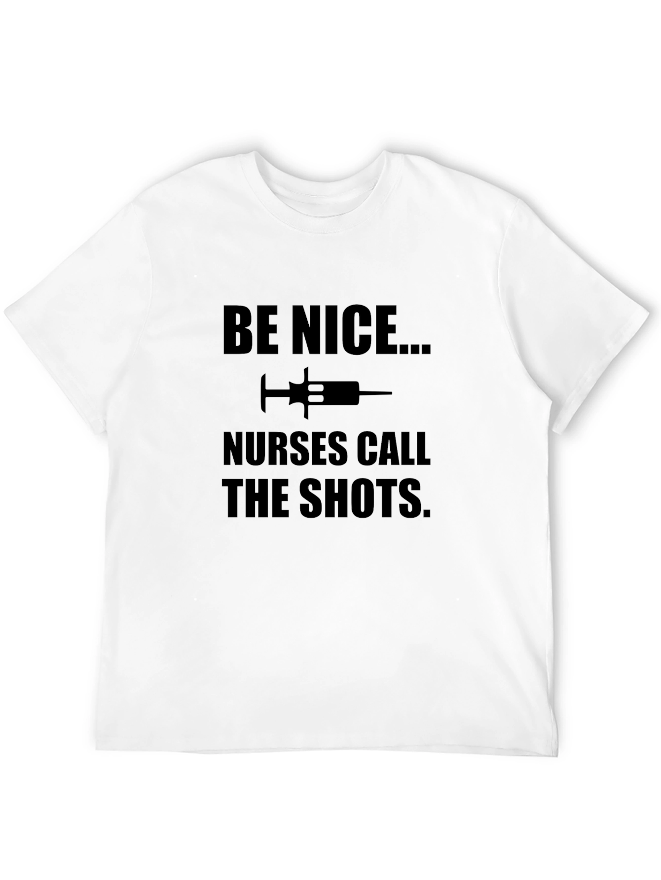 Be Nice Nurses Call The Shots T-Shirt