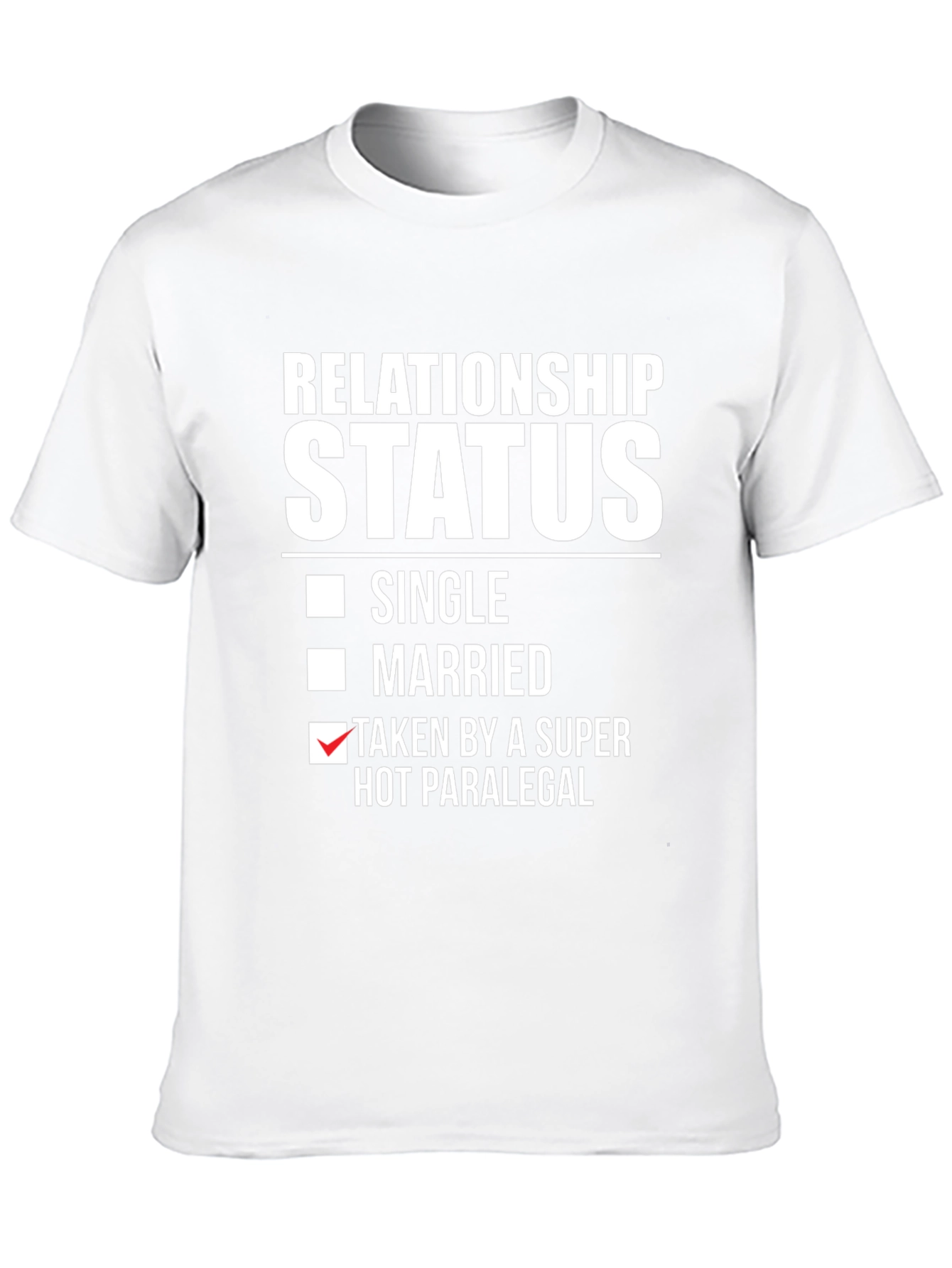 Relationship Status - Taken By A Hot Paralegal T-Shirt