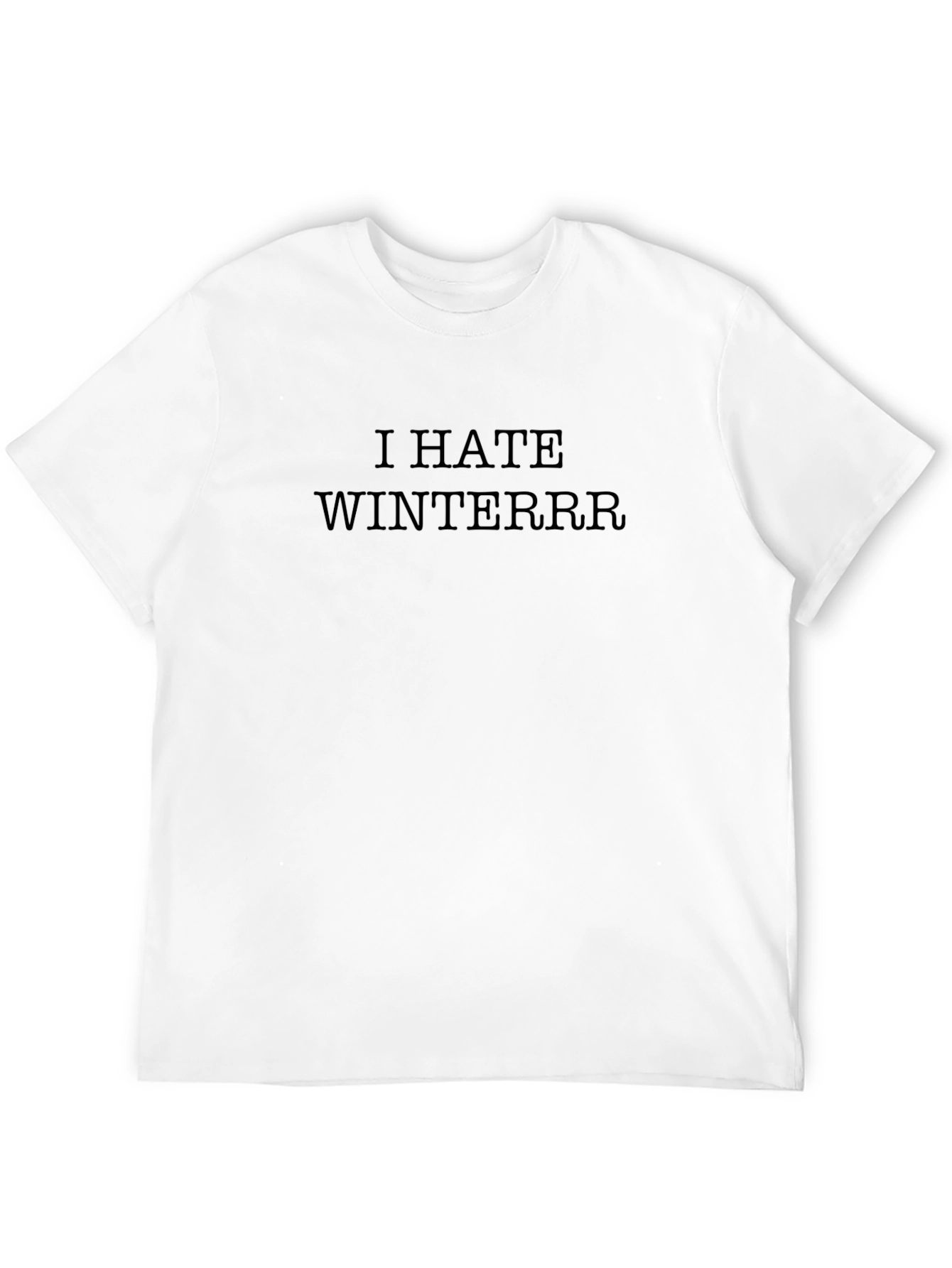 I Hate Winterrr T-Shirt