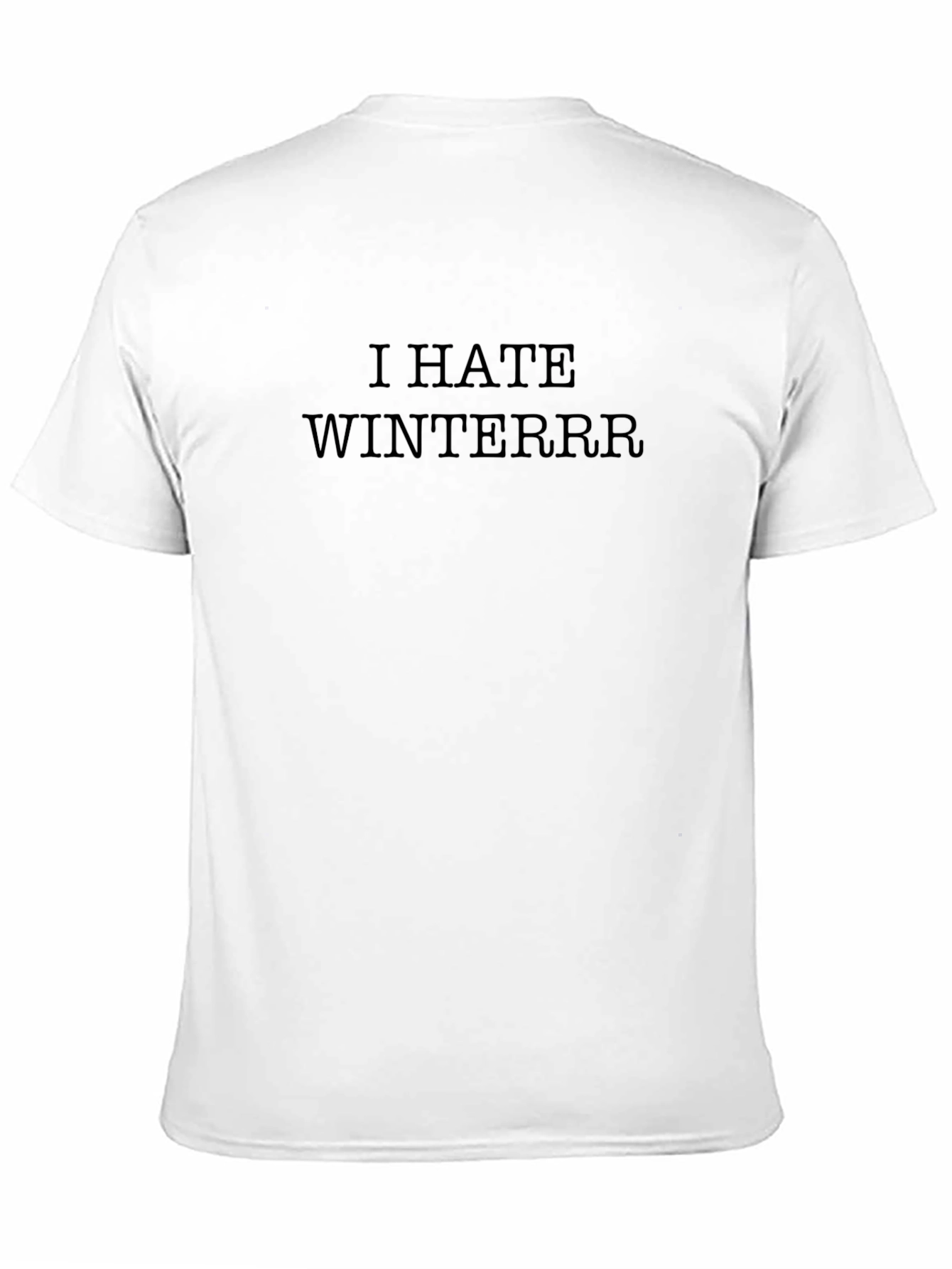 I Hate Winterrr T-Shirt
