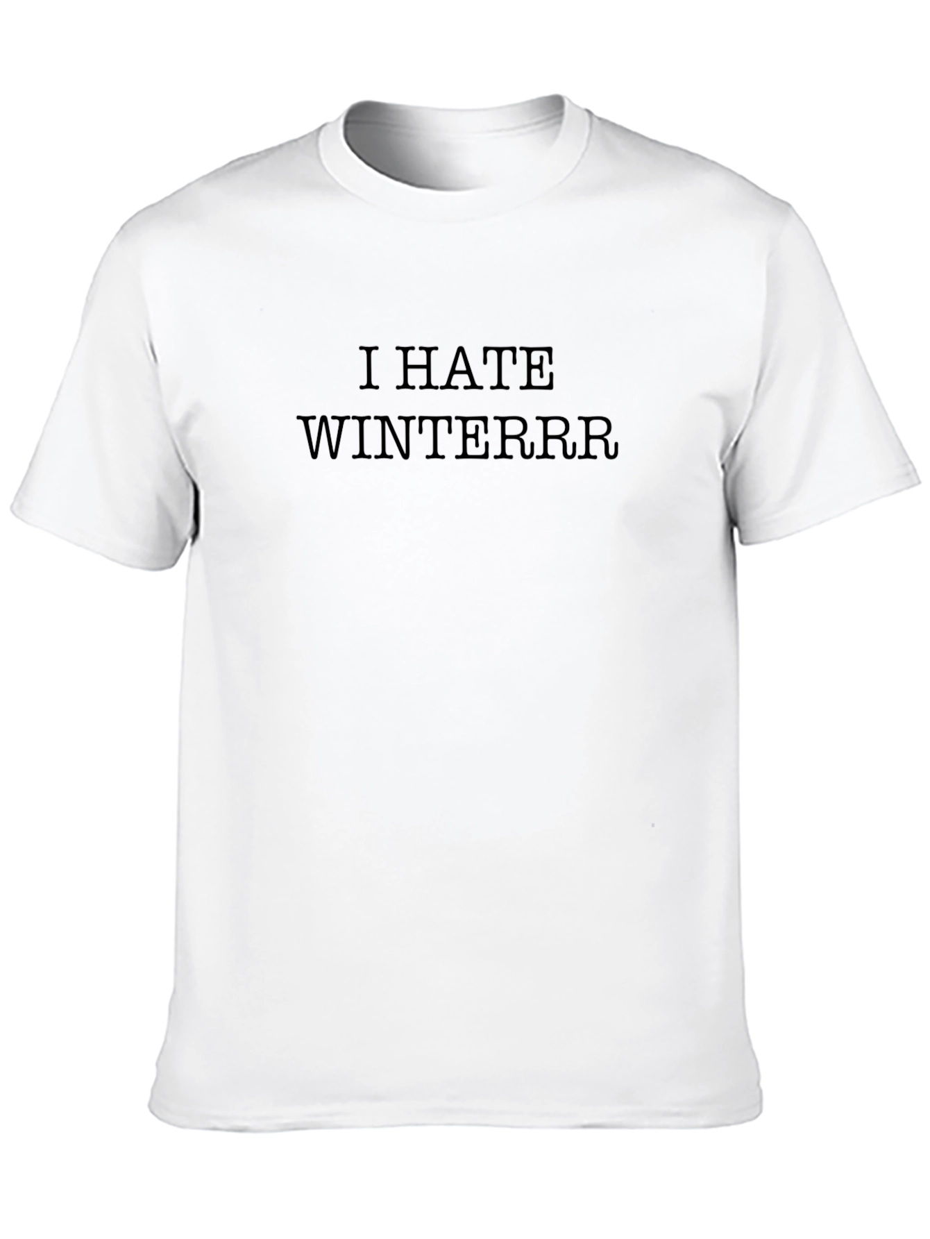 I Hate Winterrr T-Shirt
