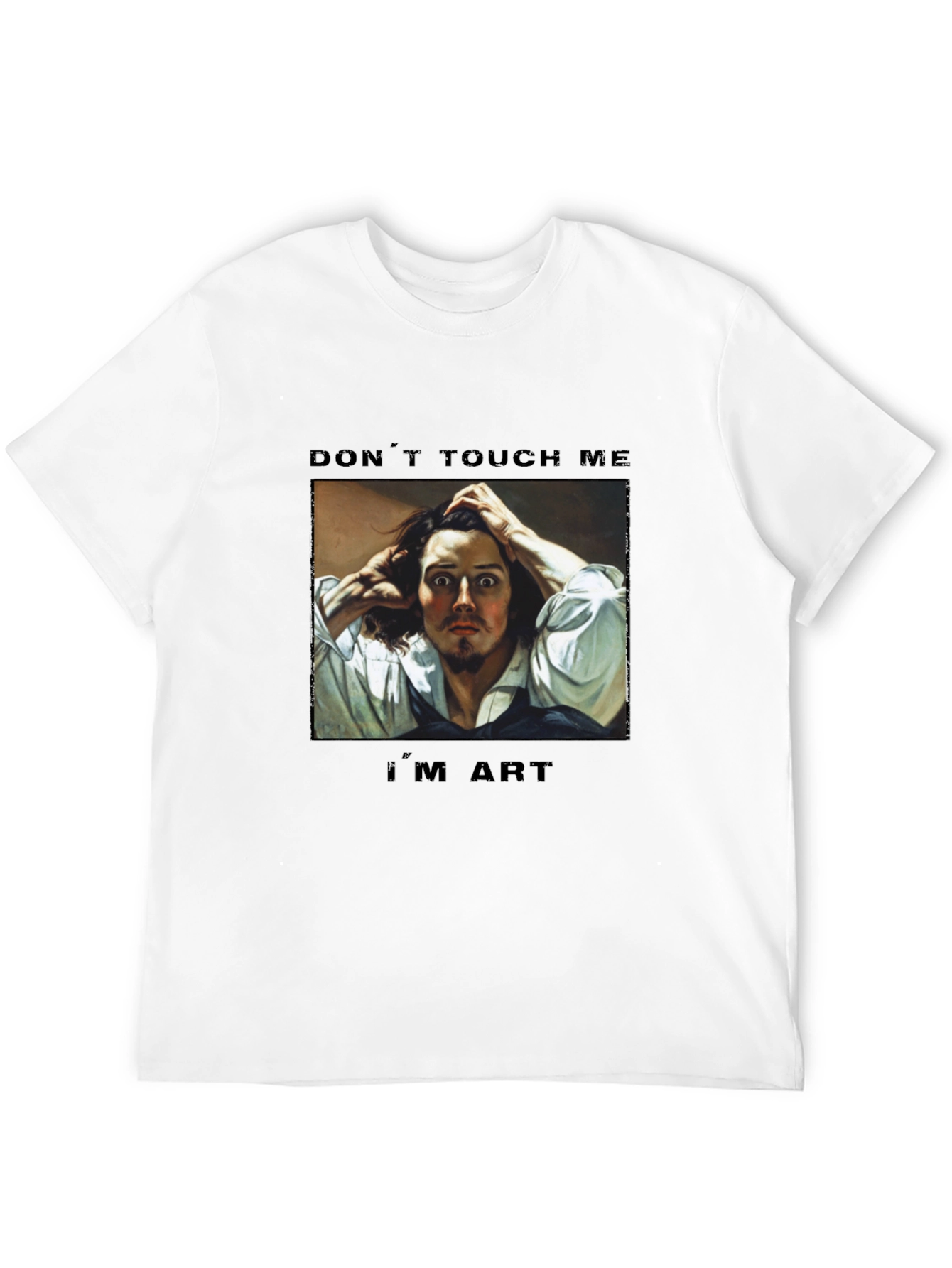Dont Touch Me Im Art T-Shirt