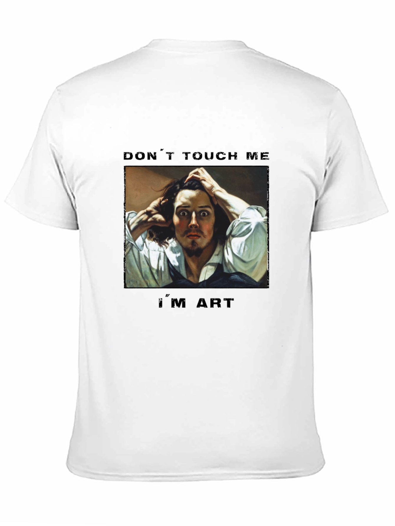 Dont Touch Me Im Art T-Shirt