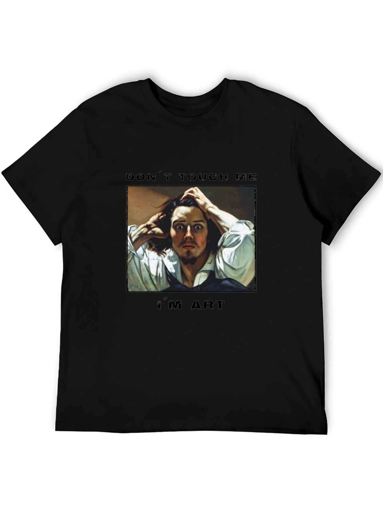Dont Touch Me Im Art T-Shirt