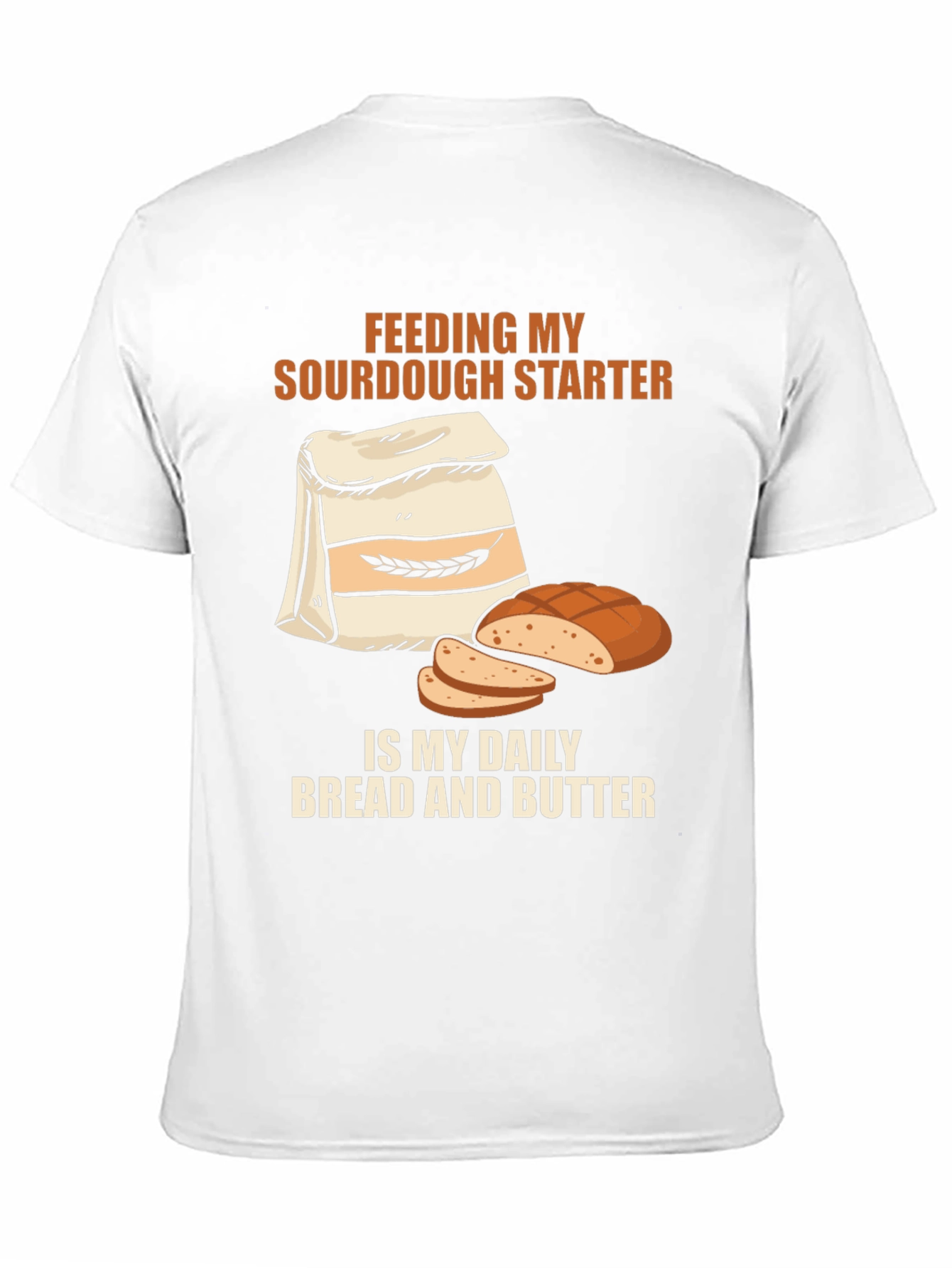 Sourdough Starter T-Shirt: Daily Bread & Butter