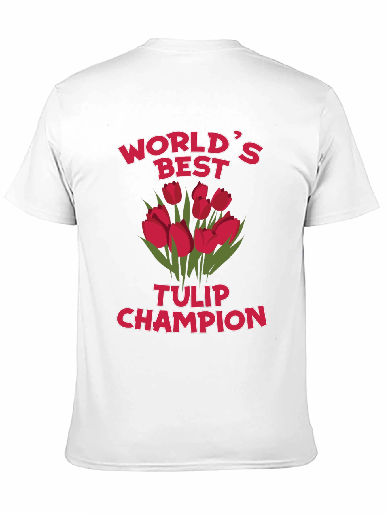 Worlds Best Tulip Champion T-Shirt