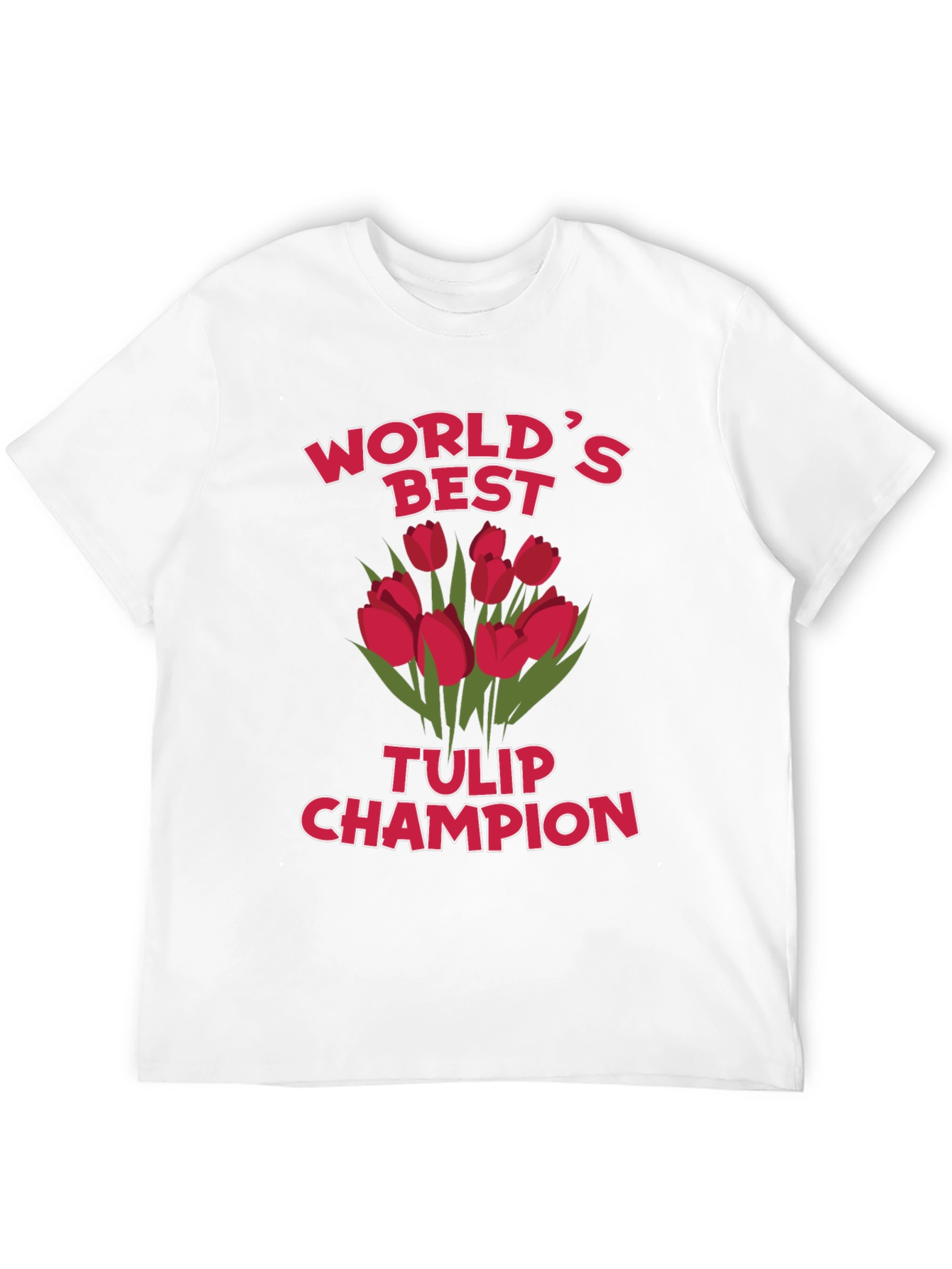 Worlds Best Tulip Champion T-Shirt