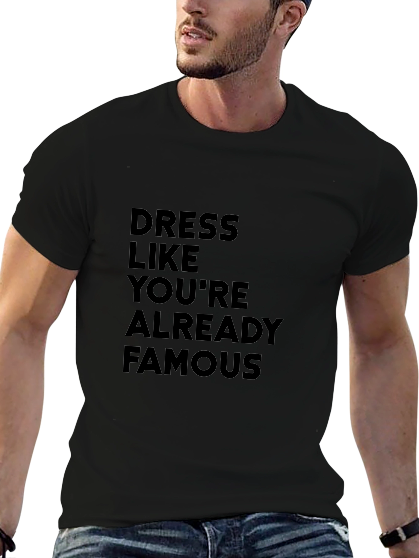 Dress Like Youre Already Famous T-Shirt
