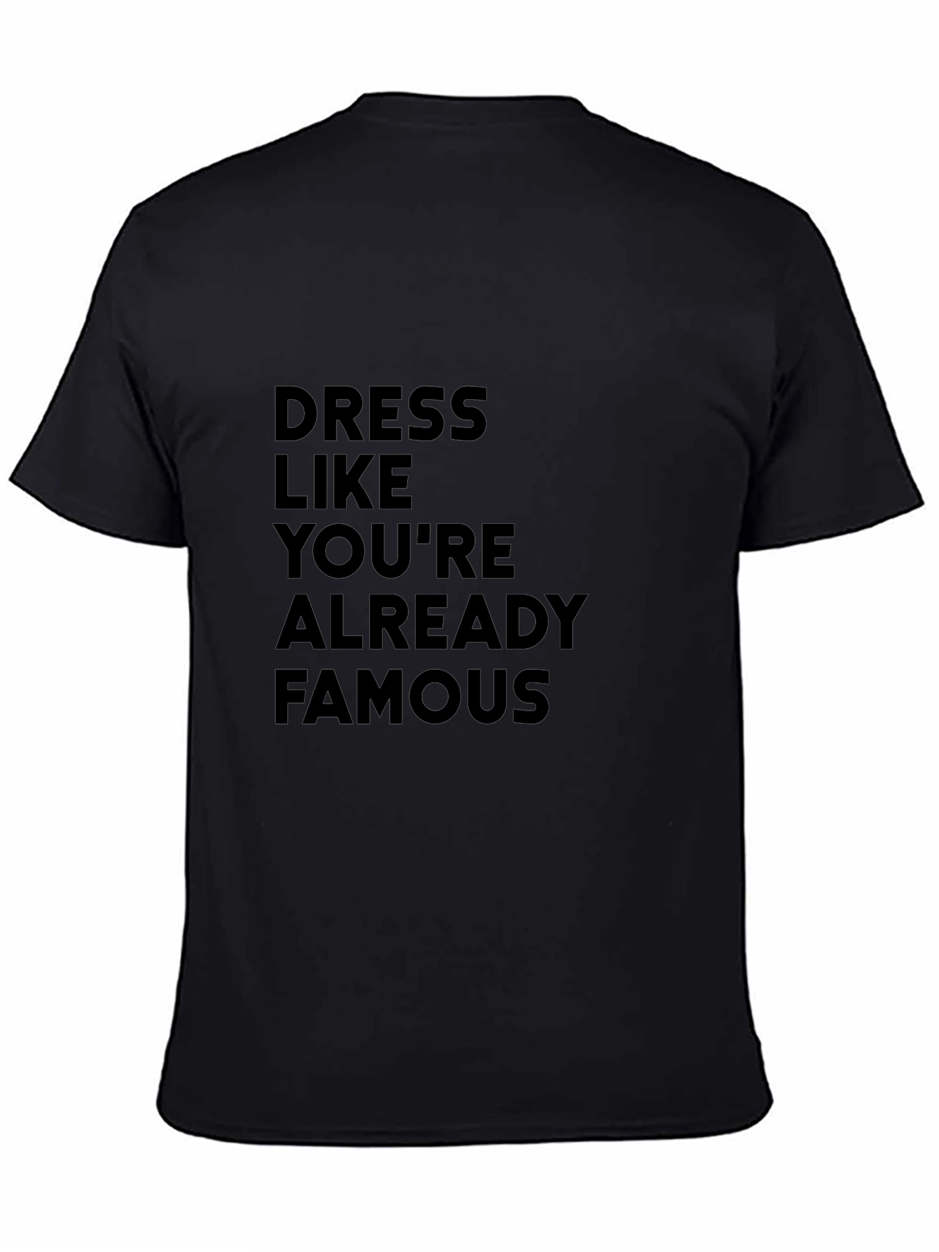 Dress Like Youre Already Famous T-Shirt