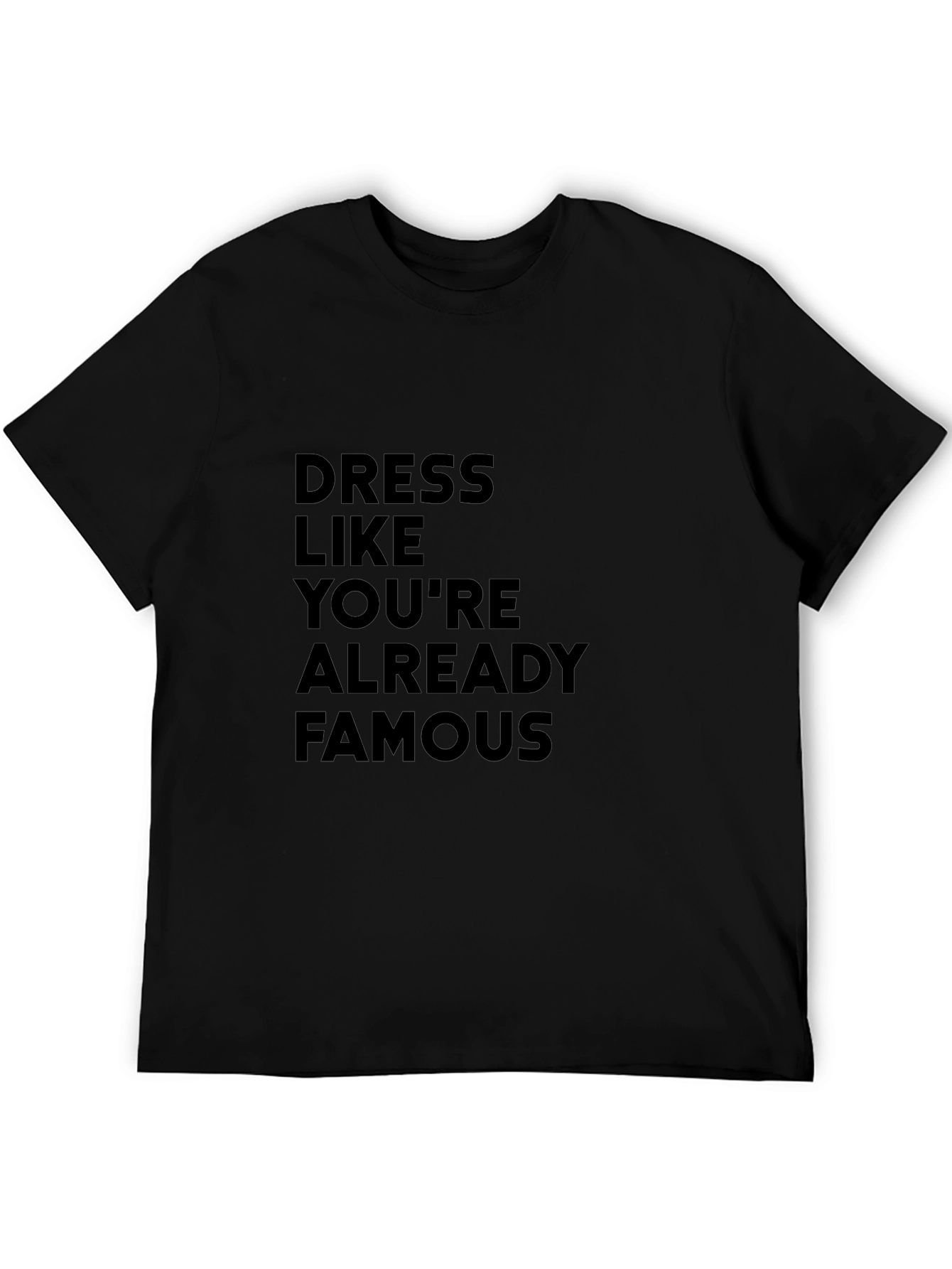 Dress Like Youre Already Famous T-Shirt