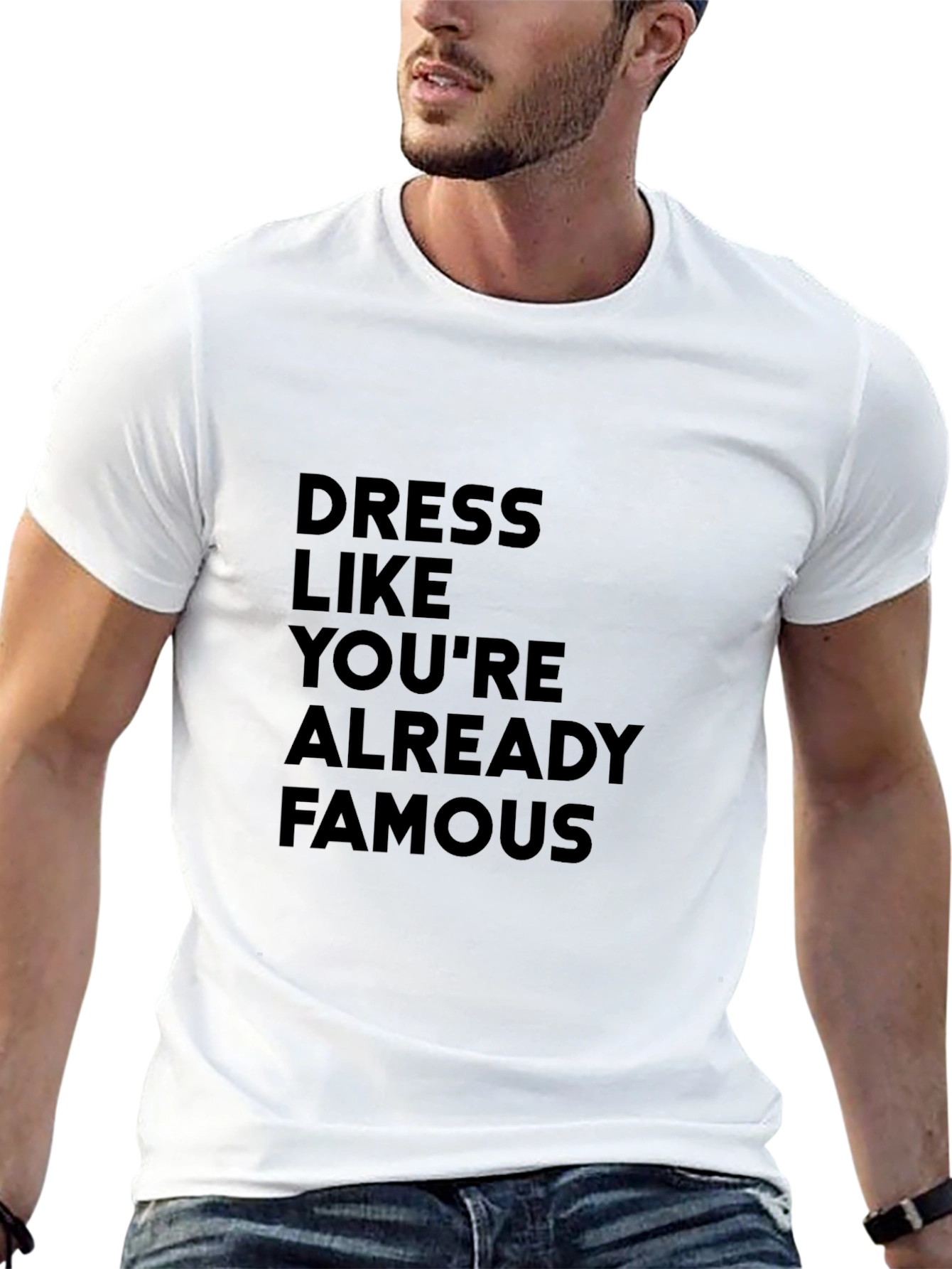 Dress Like Youre Already Famous T-Shirt