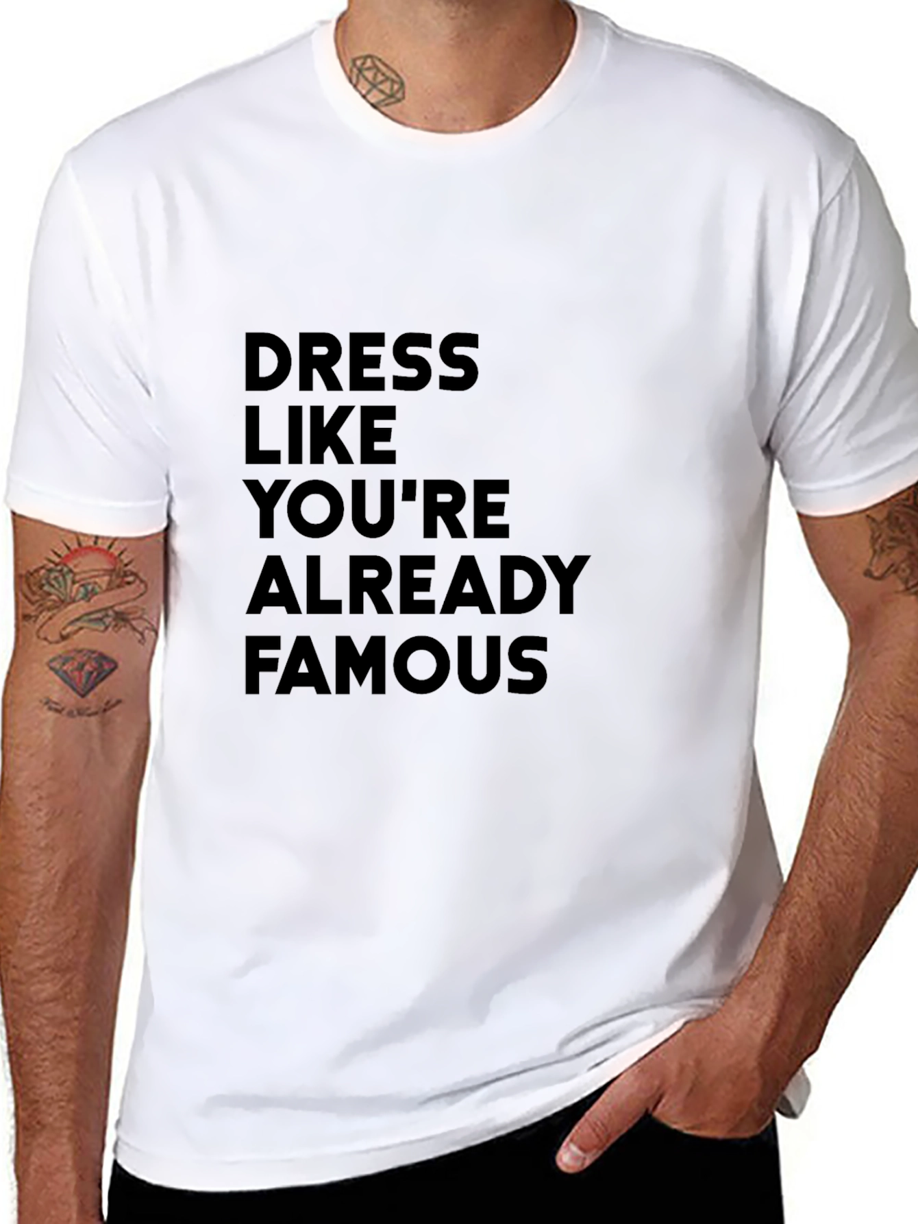 Dress Like Youre Already Famous T-Shirt