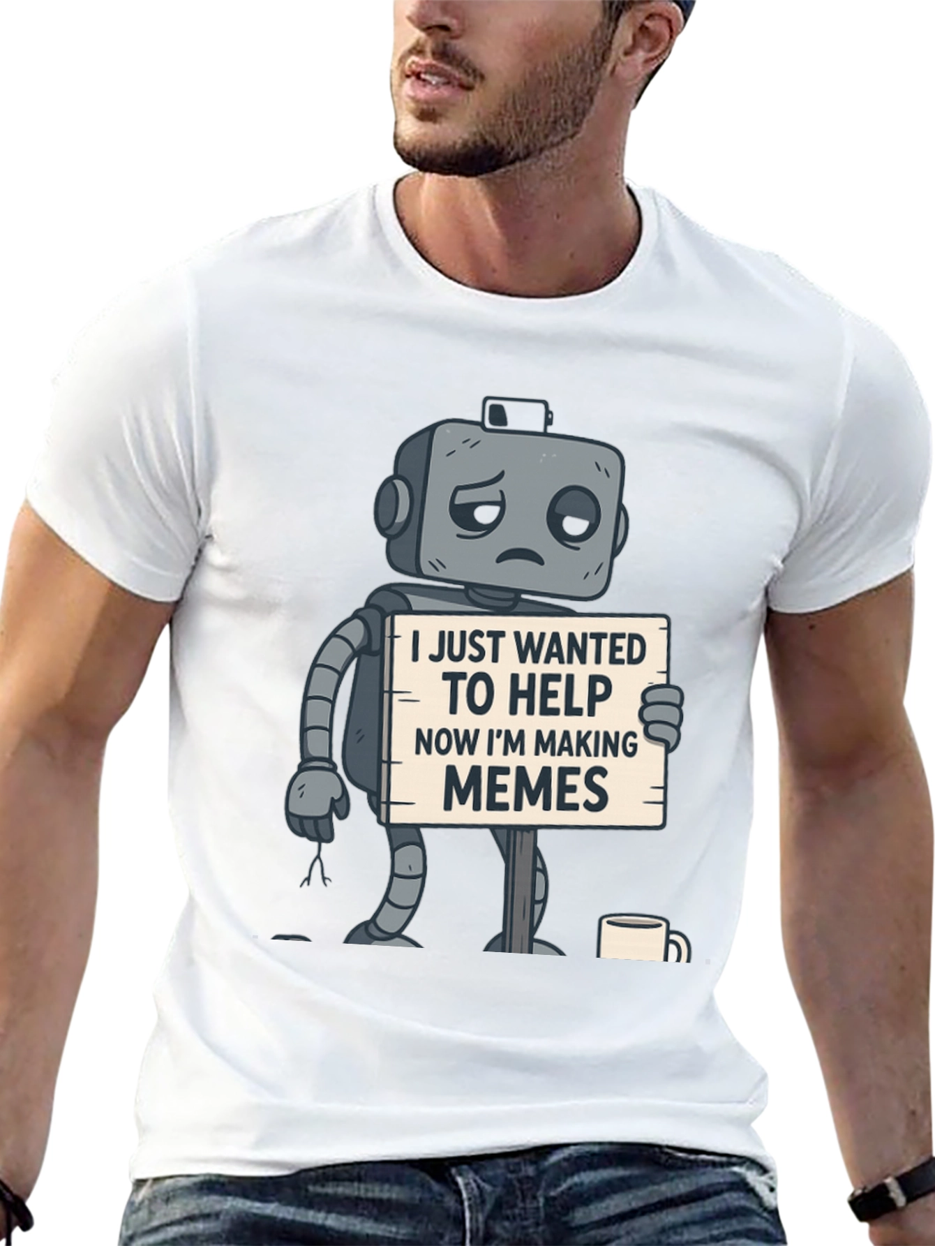 Sad Robot T-Shirt: Wanted To Help Now Making Memes