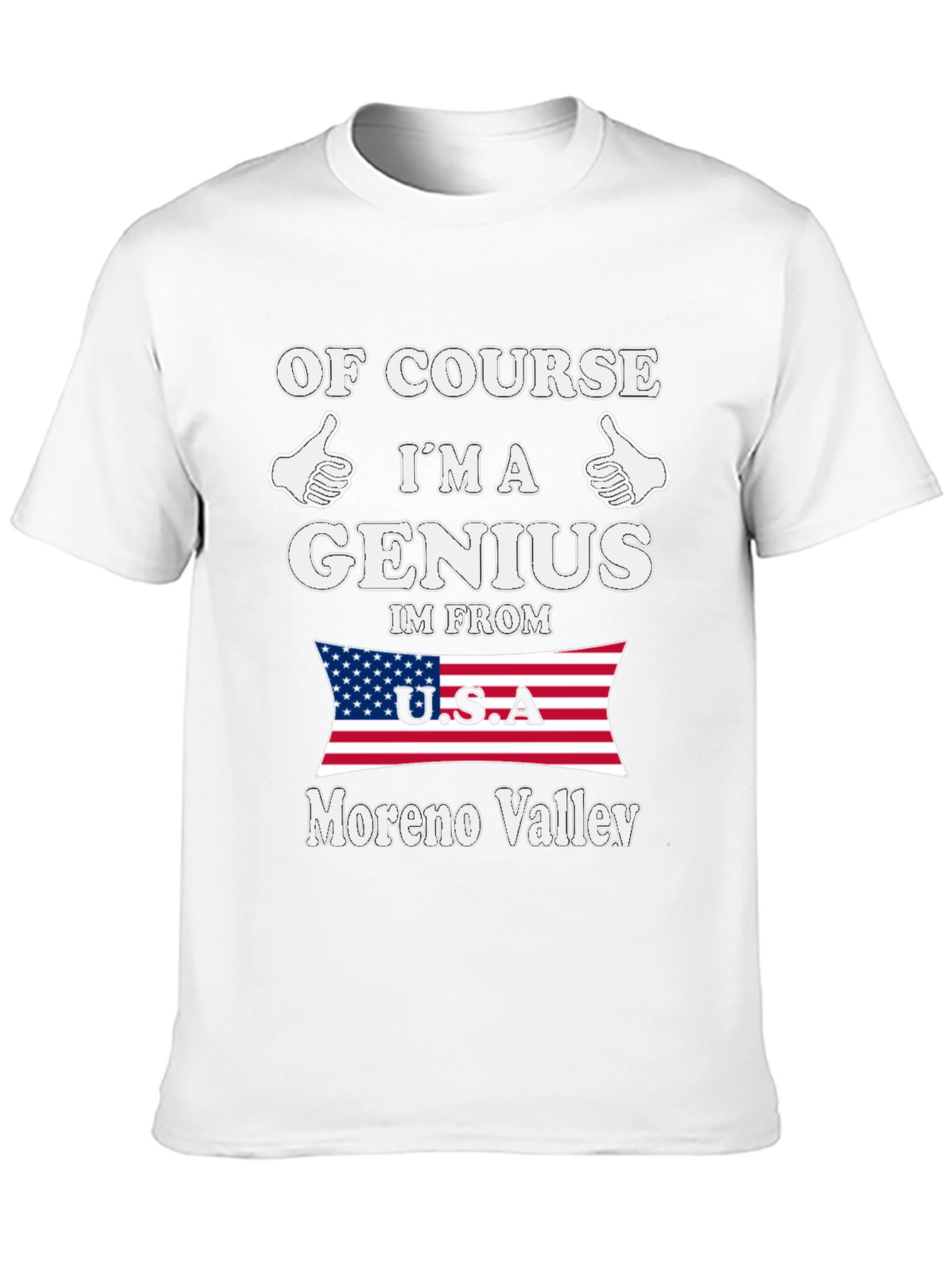 Of Course Im A Genius Moreno Valley T-Shirt