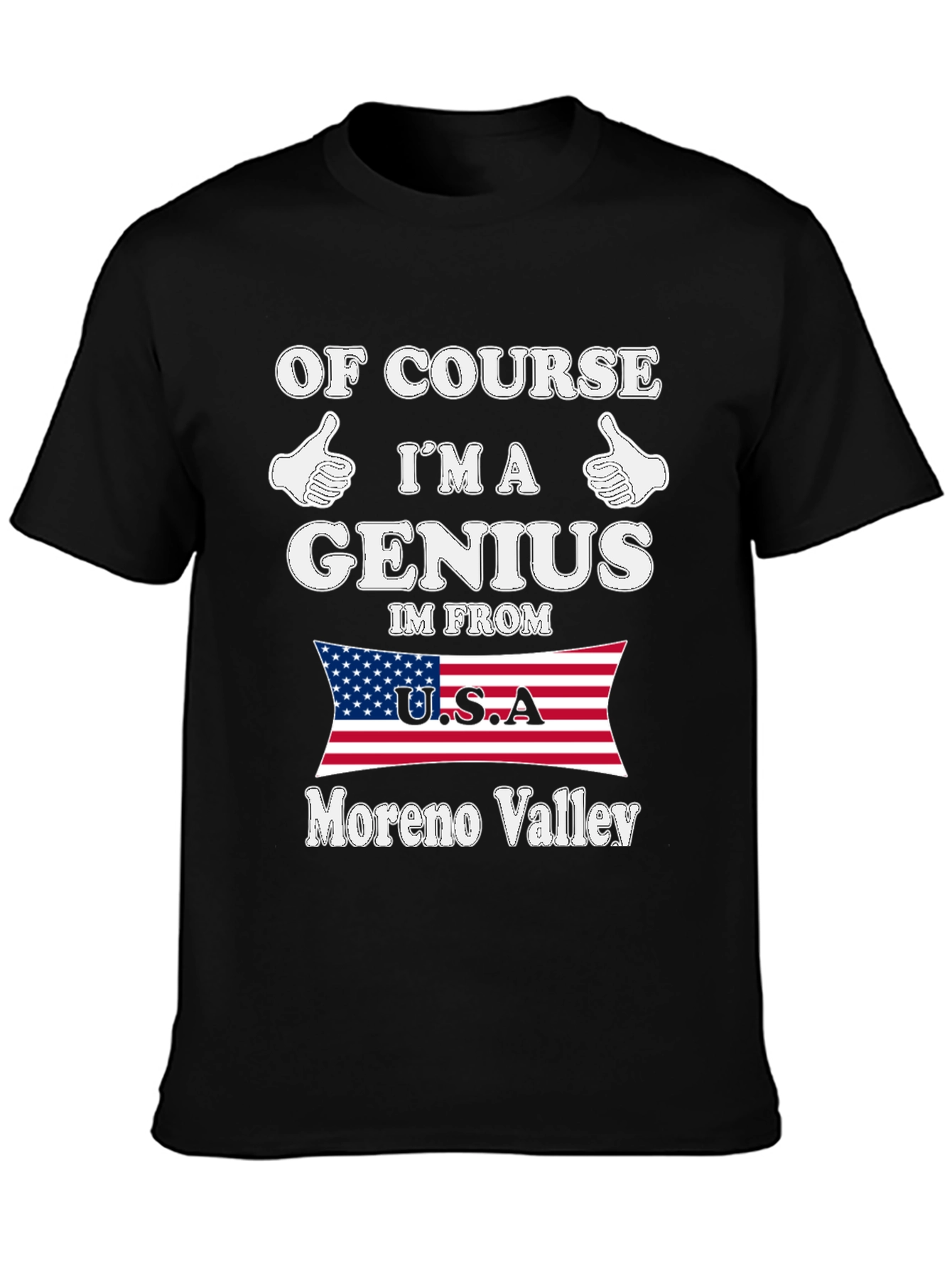 Of Course Im A Genius Moreno Valley T-Shirt