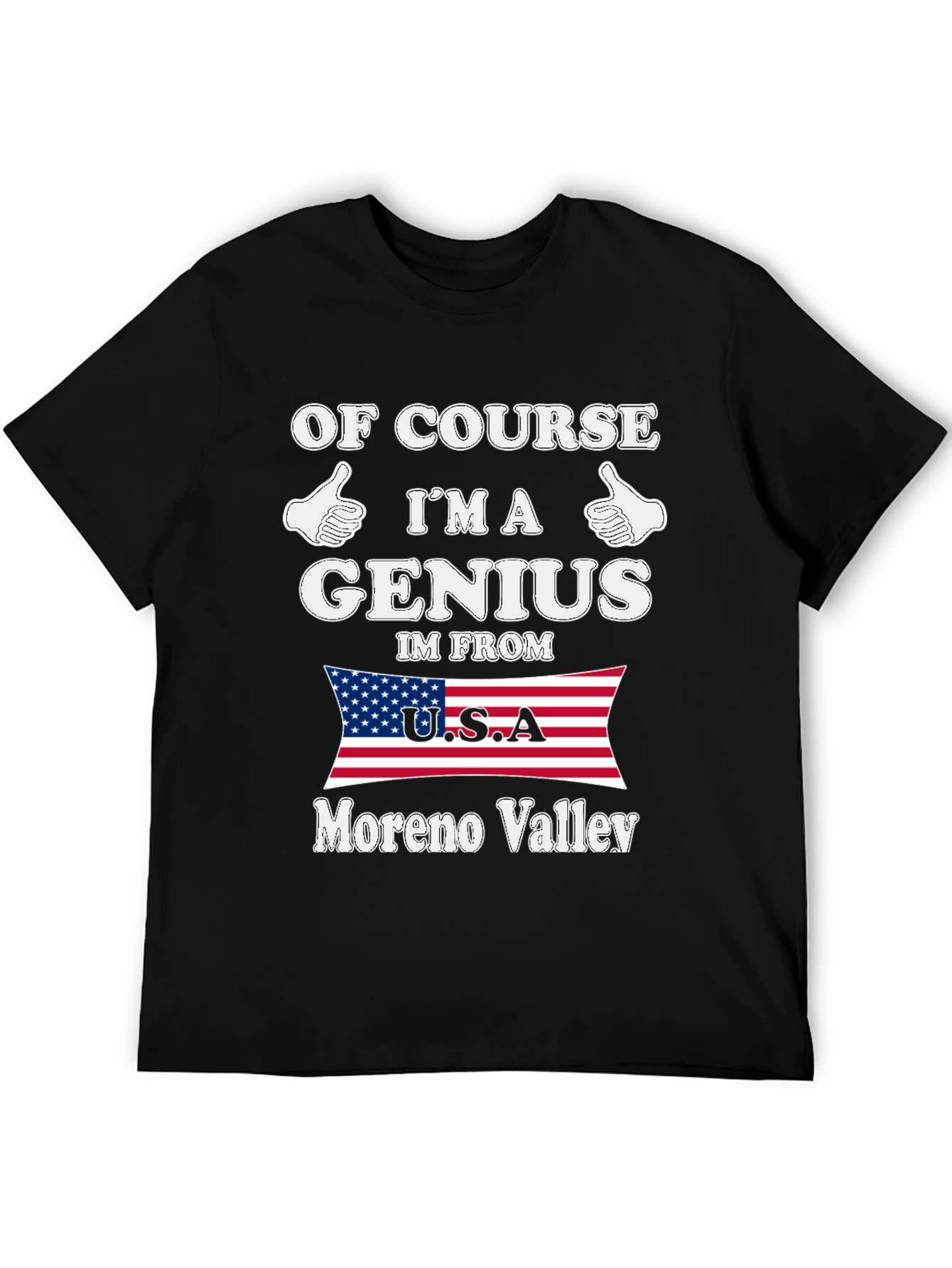 Of Course Im A Genius Moreno Valley T-Shirt