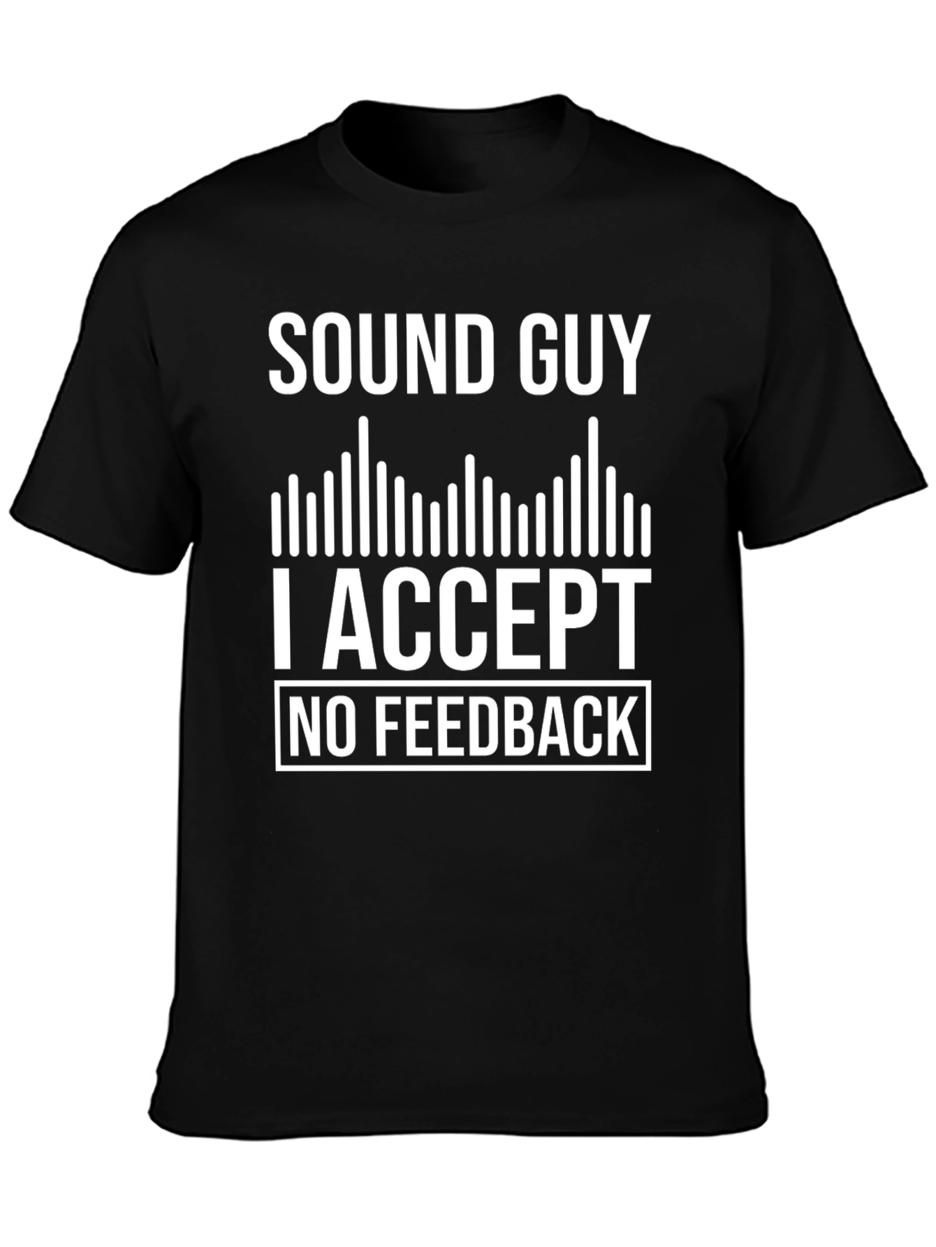 Sound Guy No Feedback T-Shirt