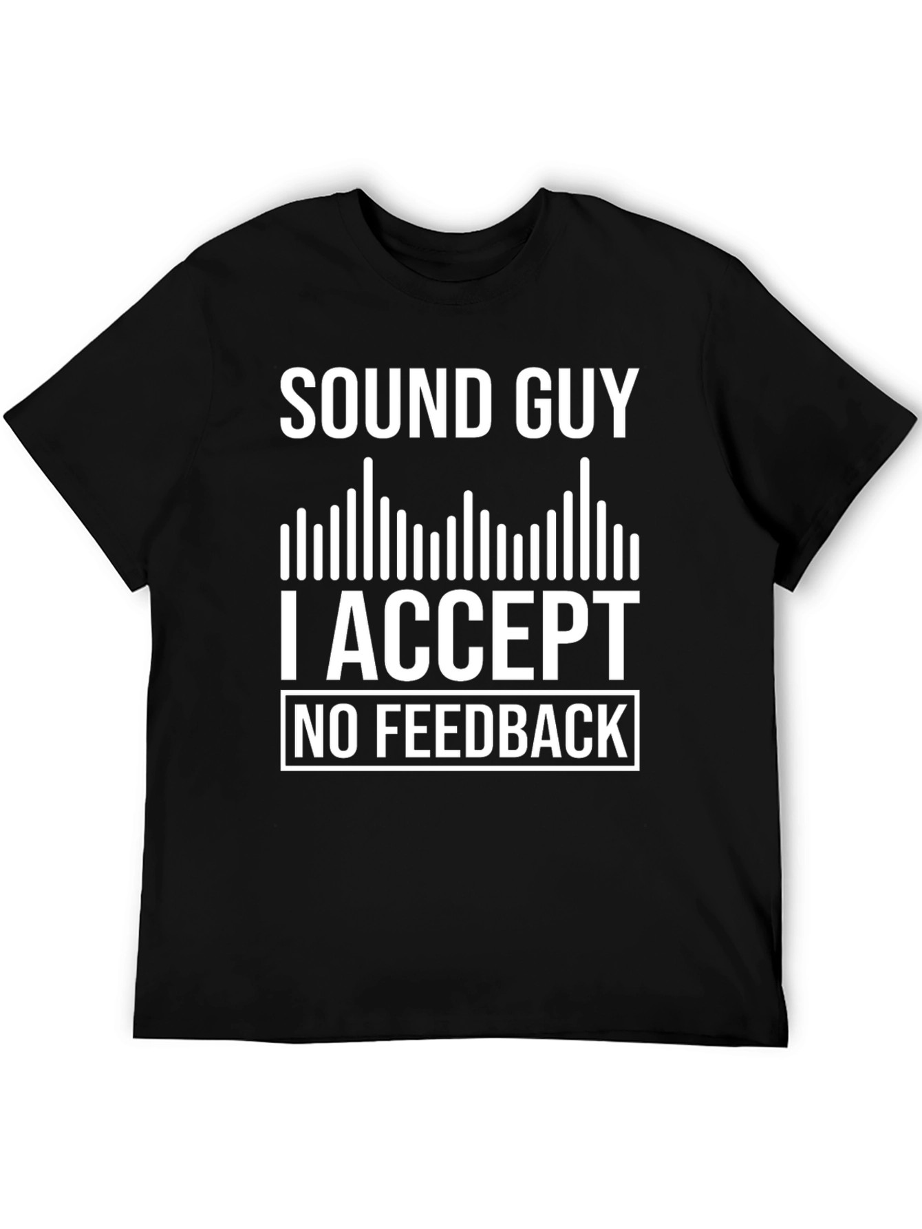 Sound Guy No Feedback T-Shirt